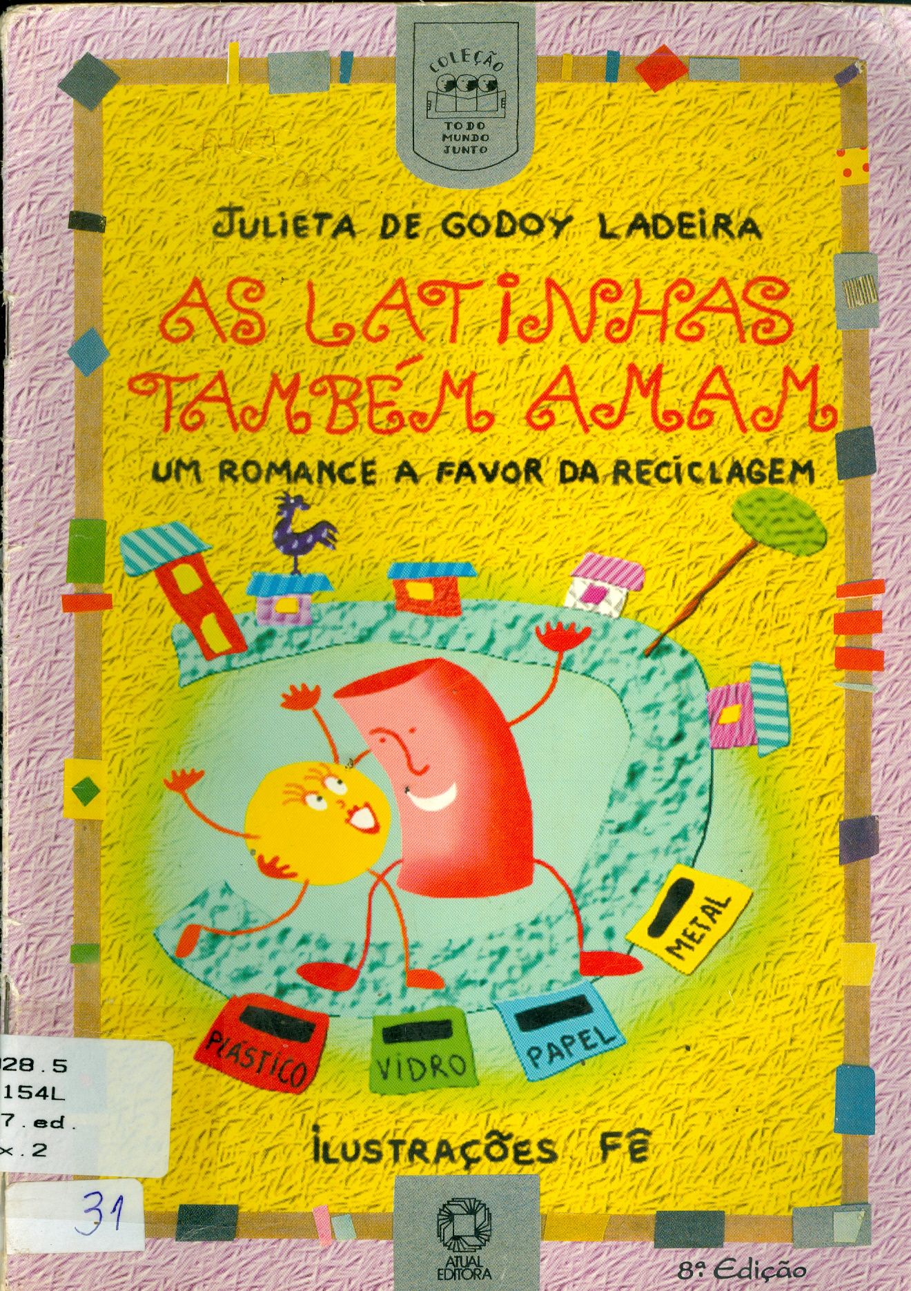 LATINHAS TAMBÉM AMAM: UM ROMANCE A FAVOR DA RECICLAGEM, AS
