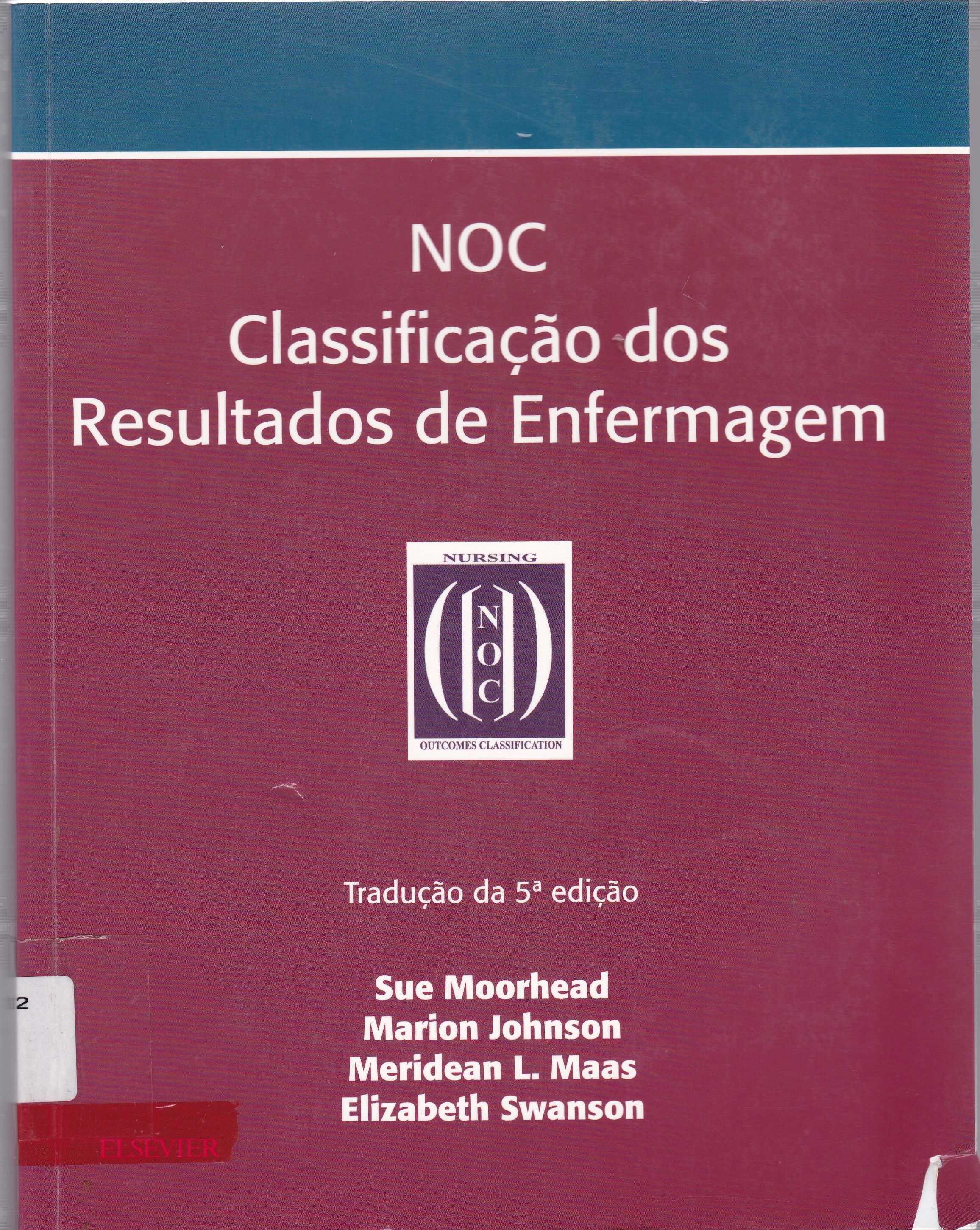 CLASSIFICAÇÃO DOS RESULTADOS DE ENFERMAGEM: MENSURAÇÃO DOS RESULTADOS EM SAÚDE