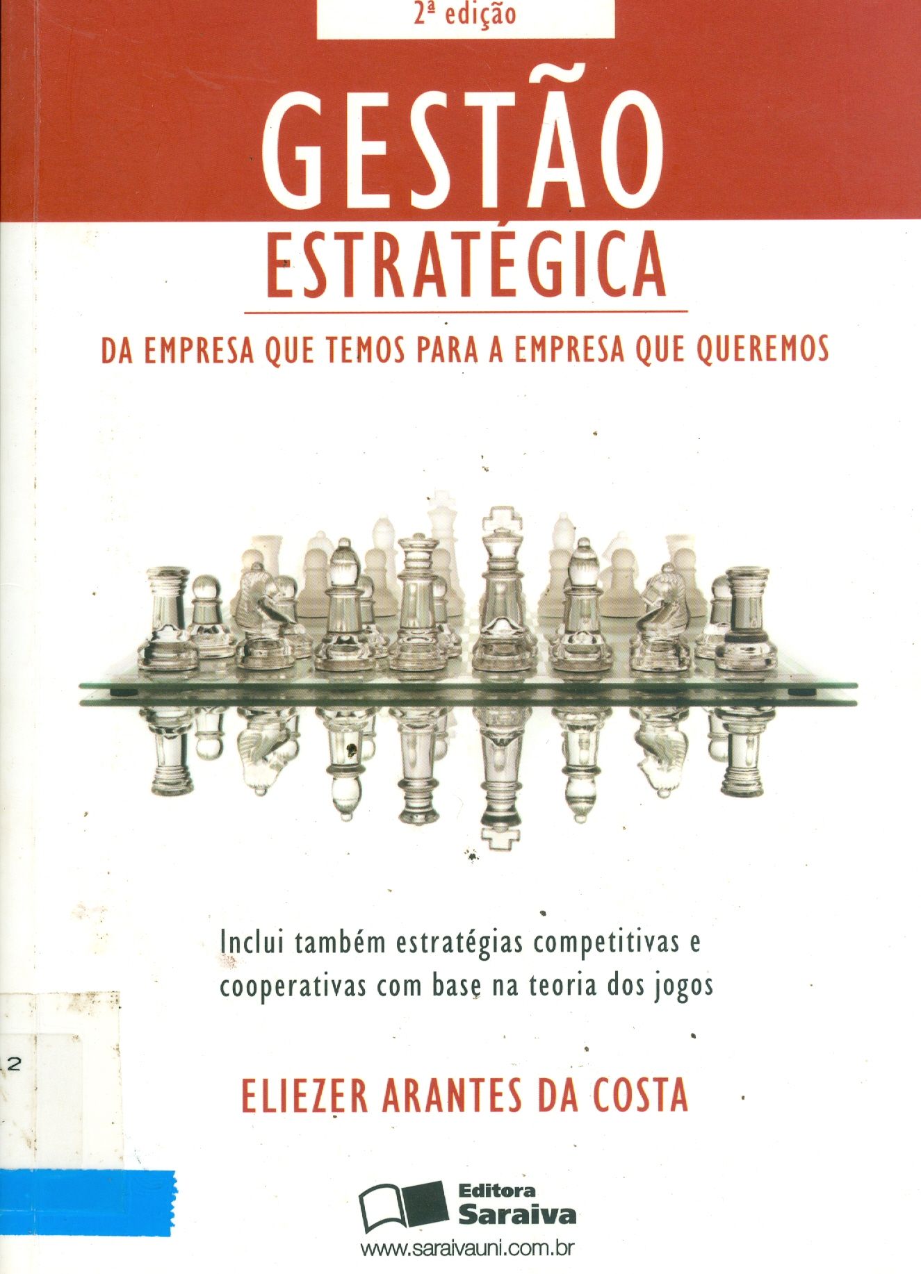 GESTÃO ESTRATÉGICA: DA EMPRESA QUE TEMOS PARA A EMPRESA QUE QUEREMOS