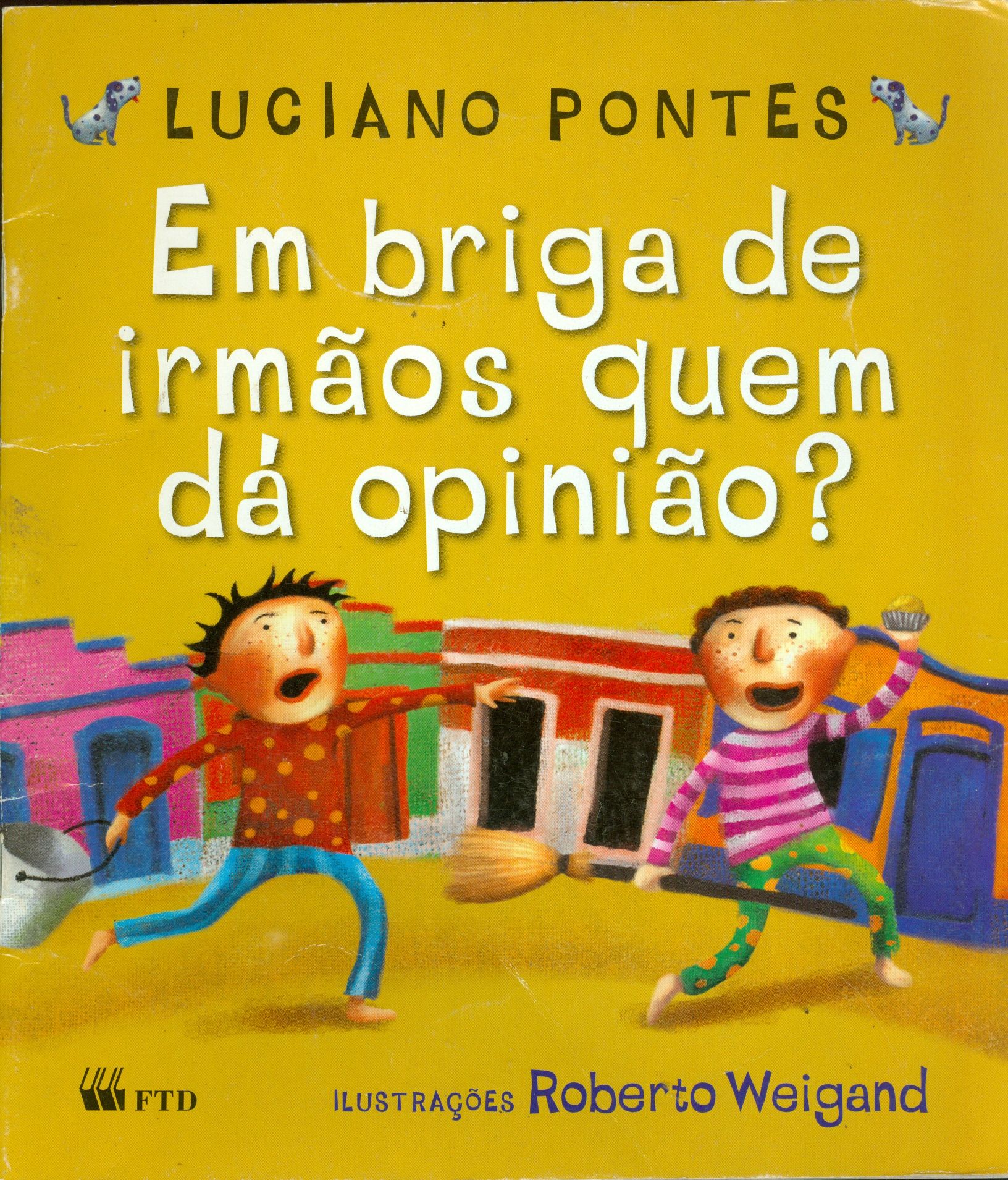 EM BRIGA DE IRMÃOS QUEM DÁ OPINIÃO? - COLEÇÃO
