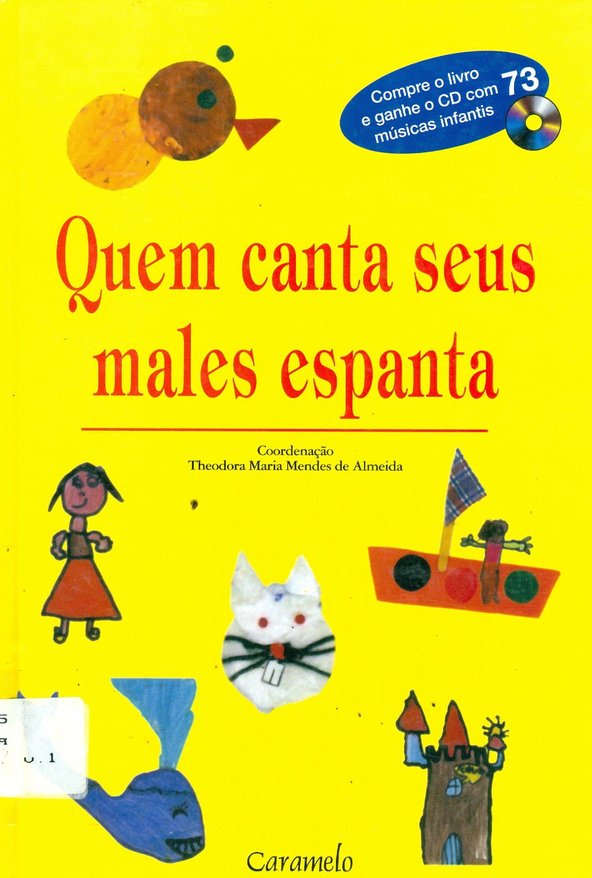 QUEM CANTA SEUS MALES ESPANTA