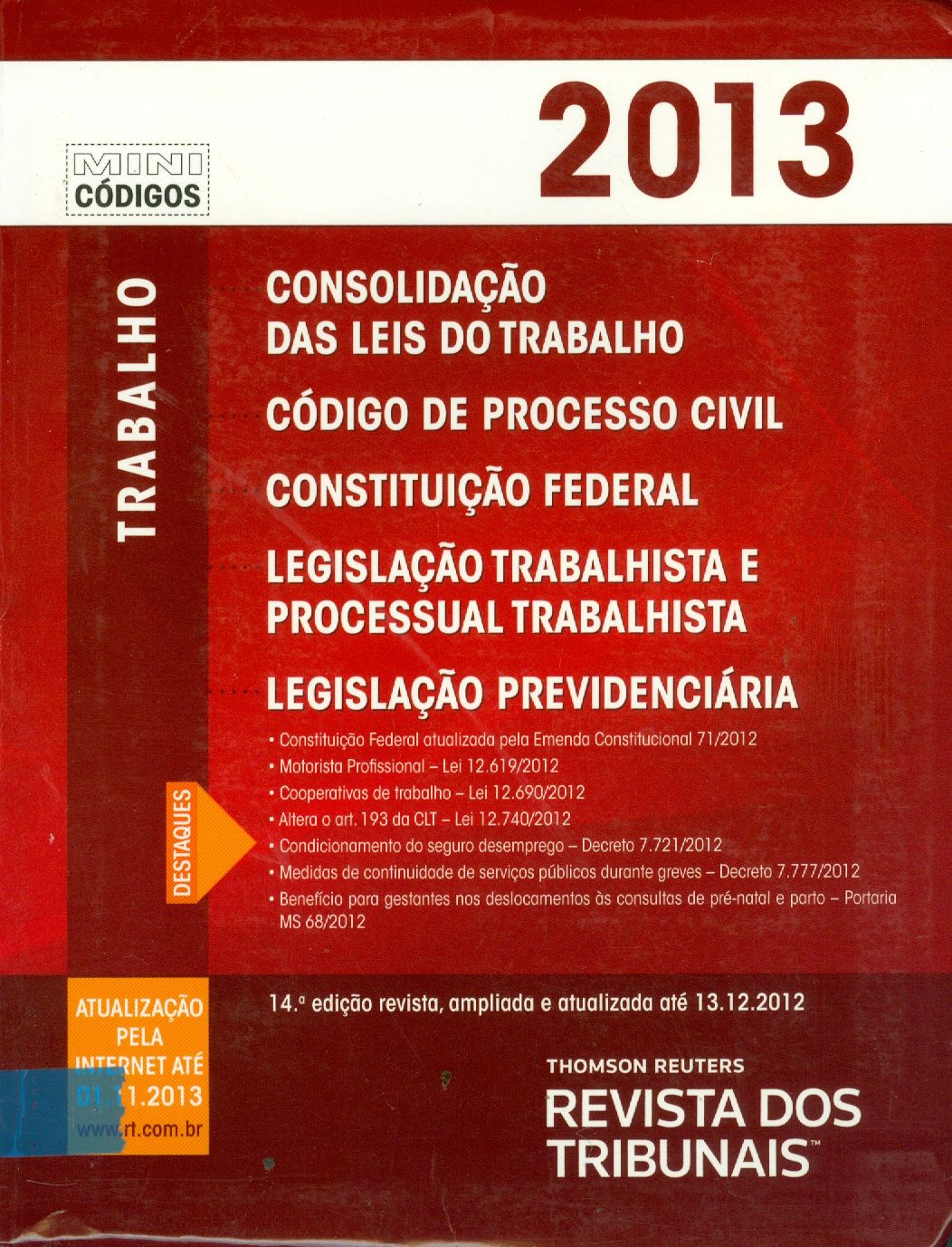 CONSOLIDAÇÃO DAS LEIS DO TRABALHO, CÓDIGO DE PROCESSO CIVIL, CONSTITUIÇÃO FEDERAL, LEGISLAÇÃO TRABALHISTA E PROCESSUAL TRABALHISTA, LEGISLAÇÃO PREVIDENCIÁRIA