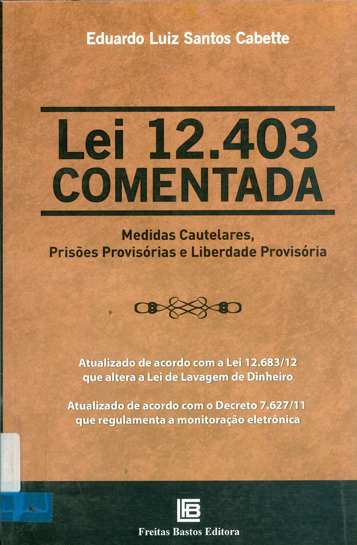 LEI 12.403 COMENTADA: MEDIDAS CAUTELARES, PRISÕES PROVISÓRIAS E LIBERDADE PROVISÓRIA