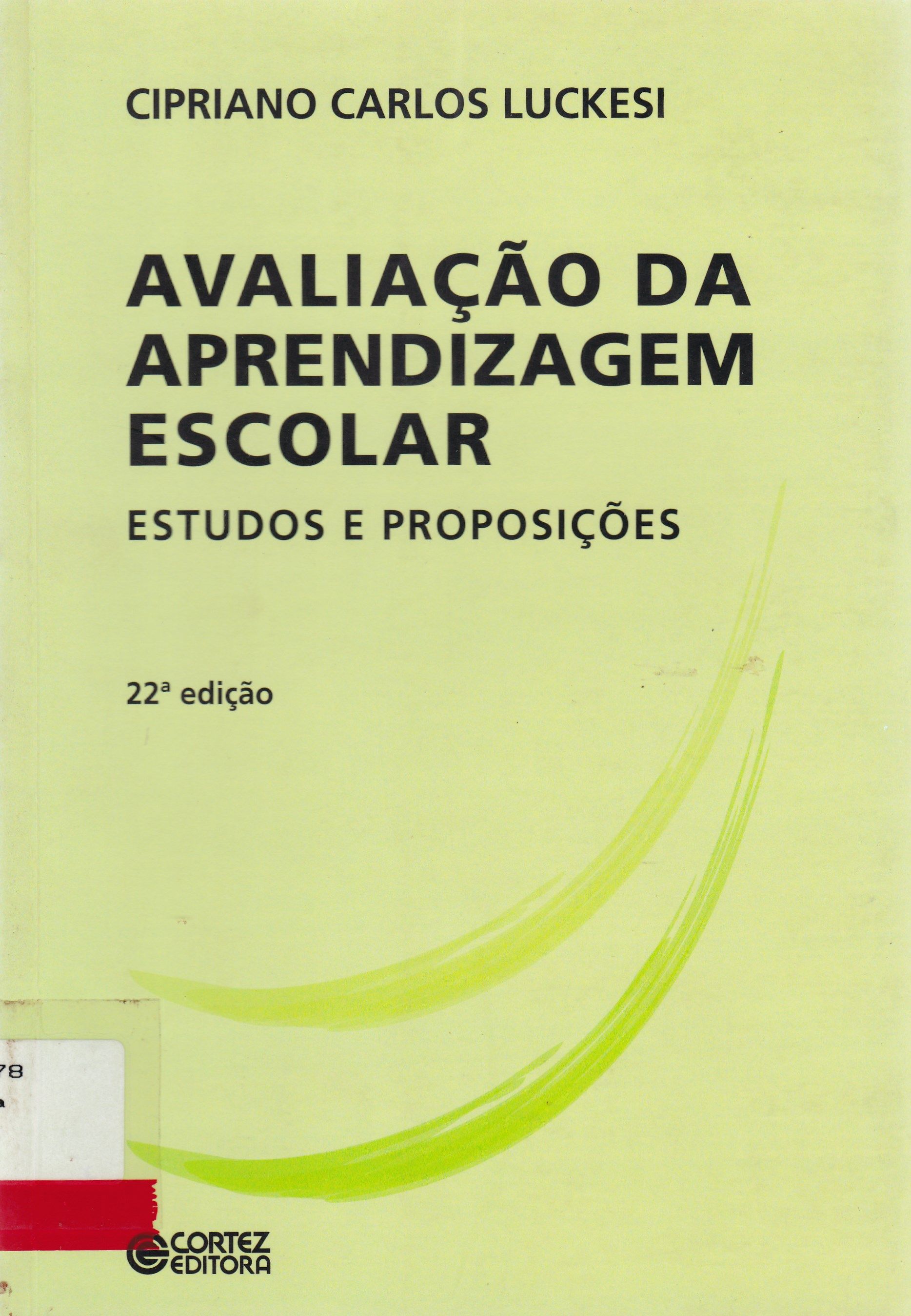 AVALIAÇÃO DA APRENDIZAGEM ESCOLAR: ESTUDOS E PROPOSIÇÕES