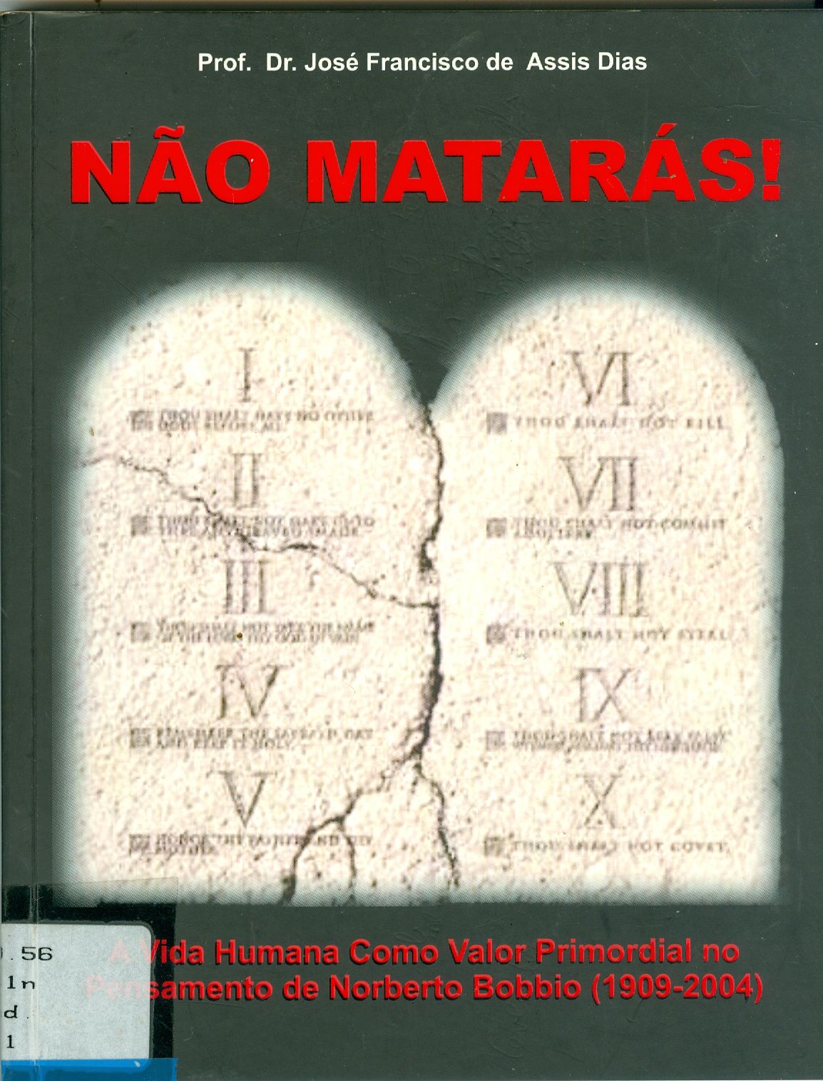 NÃO MATARÁS ! :  A VIDA HUMANA COMO VALOR PRIMORDIAL NO PENSAMENTO DE NORBERTO BOBBIO ( 1909-2004 )