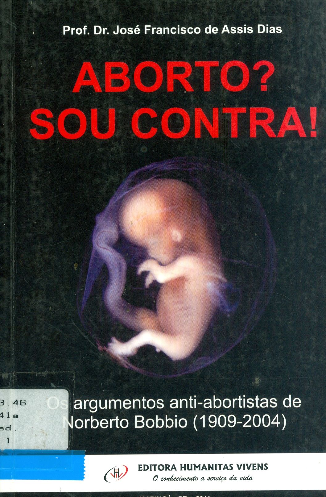 ABORTO ? SOU CONTRA ! : OS ARGUMENTOS ANTI-ABORTISTAS DE NORBERTO BOBBIO ( 1909 - 2004 )