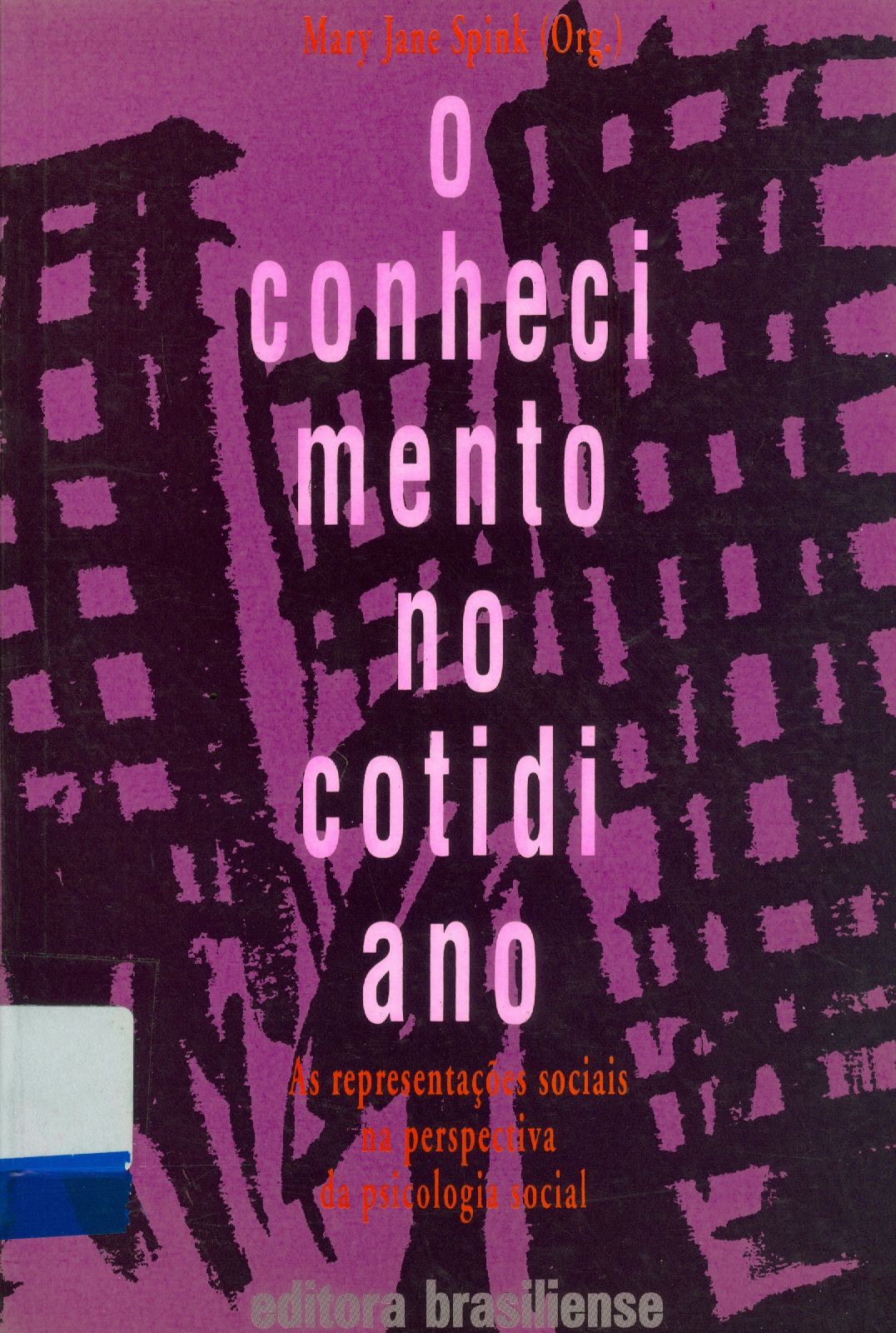 CONHECIMENTO DO COTIDIANO, O : AS REPRESENTAÇÕES SOCIAIS NA PERSPECTIVA DA PSICOLOGIA SOCIAL