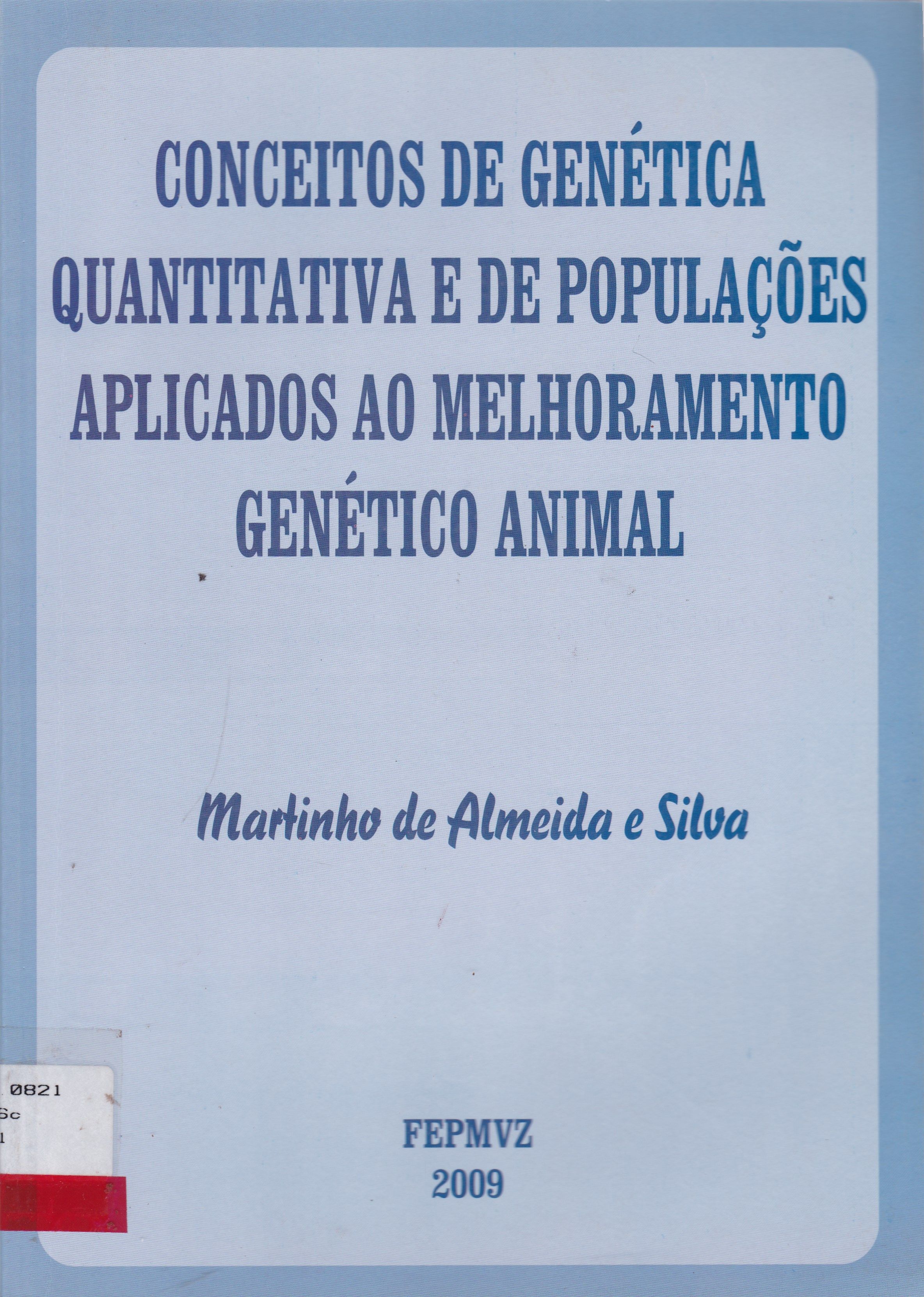 CONCEITOS DE GENÉTICA QUANTITATIVA E DE POPULAÇÕES APLICADOS AO MELHORAMENTO GENÉTICO ANIMAL