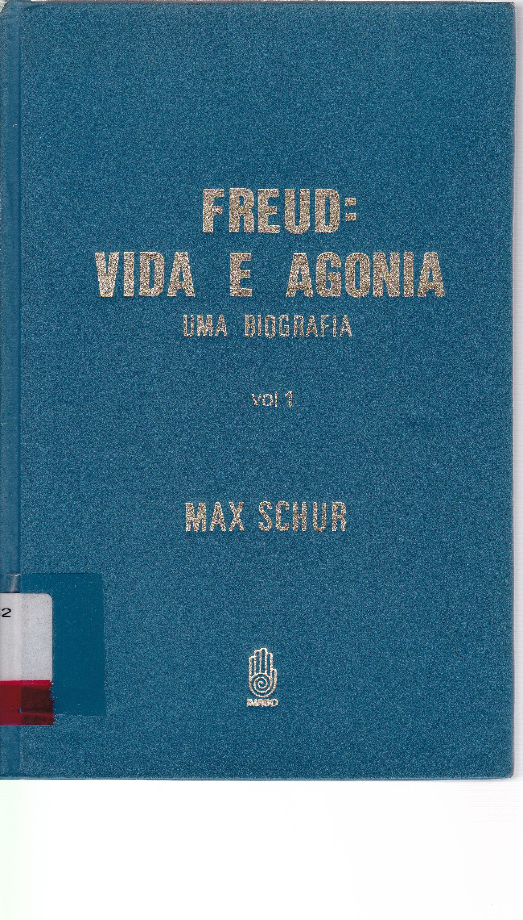 FREUD: VIDA E AGONIA