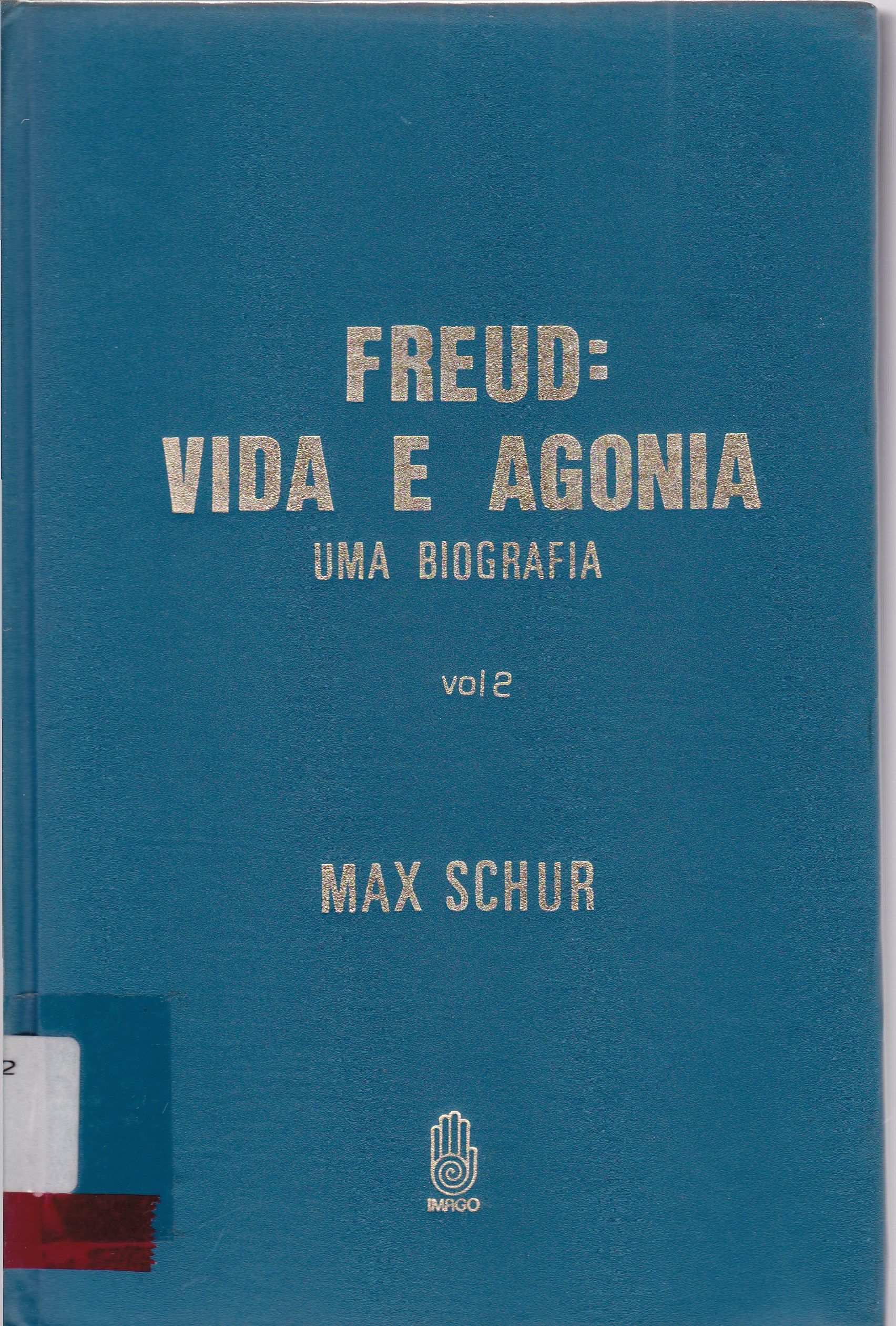 FREUD: VIDA E AGONIA