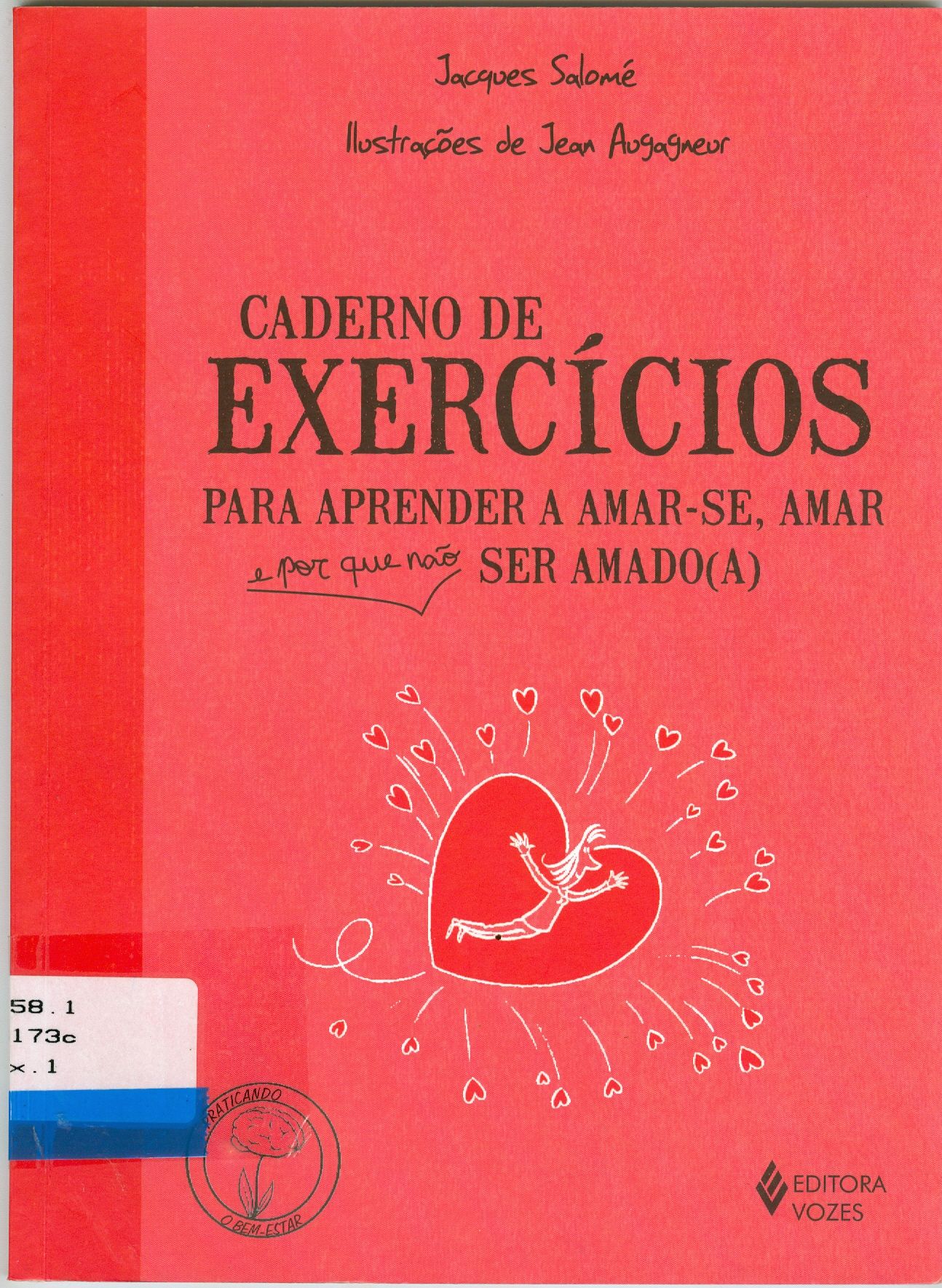 CADERNO DE EXERCÍCIOS PARA APRENDER A AMAR-SE, AMAR E, POR QUE NÃO?, SER AMADO ( A )