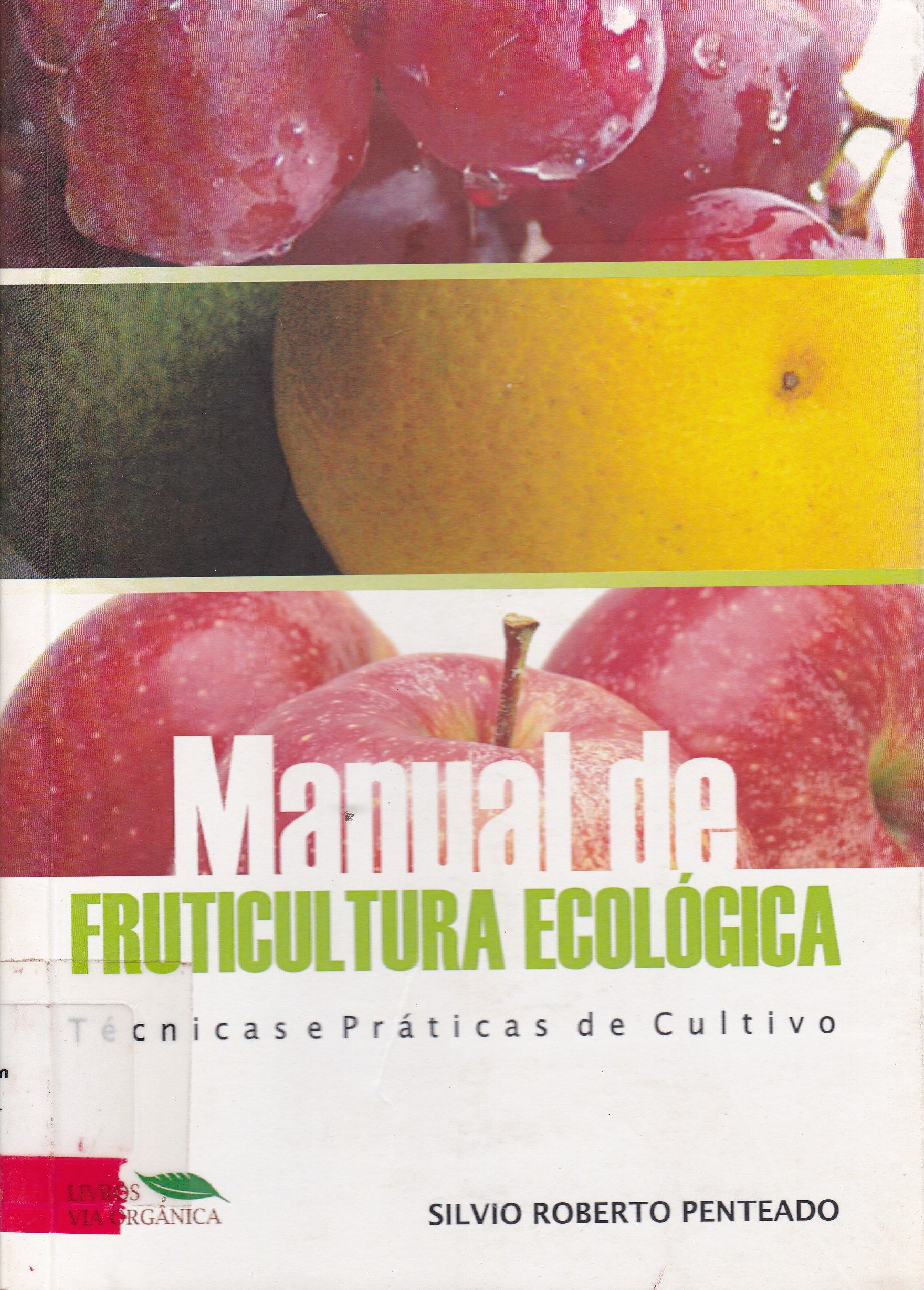 MANUAL DE FRUTICULTURA ECOLÓGICA: CULTIVO DE FRUTAS ORGÂNICAS