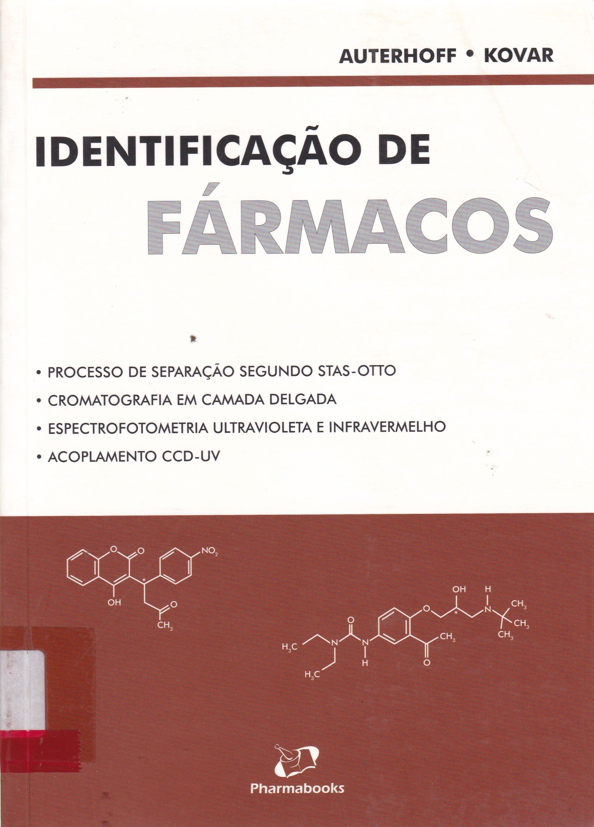IDENTIFICAÇÃO DE FÁRMACOS: PROCESSO DE SEPARAÇÃO SEGUNDO STAS-OTTO, CROMATOGRAFIA EM CAMADA DELGADA, ESPECTROFOTOMETRIA ULTRAVIOLETA E INFRAVERMELHO, ACOPLAMENTO CCD-UV