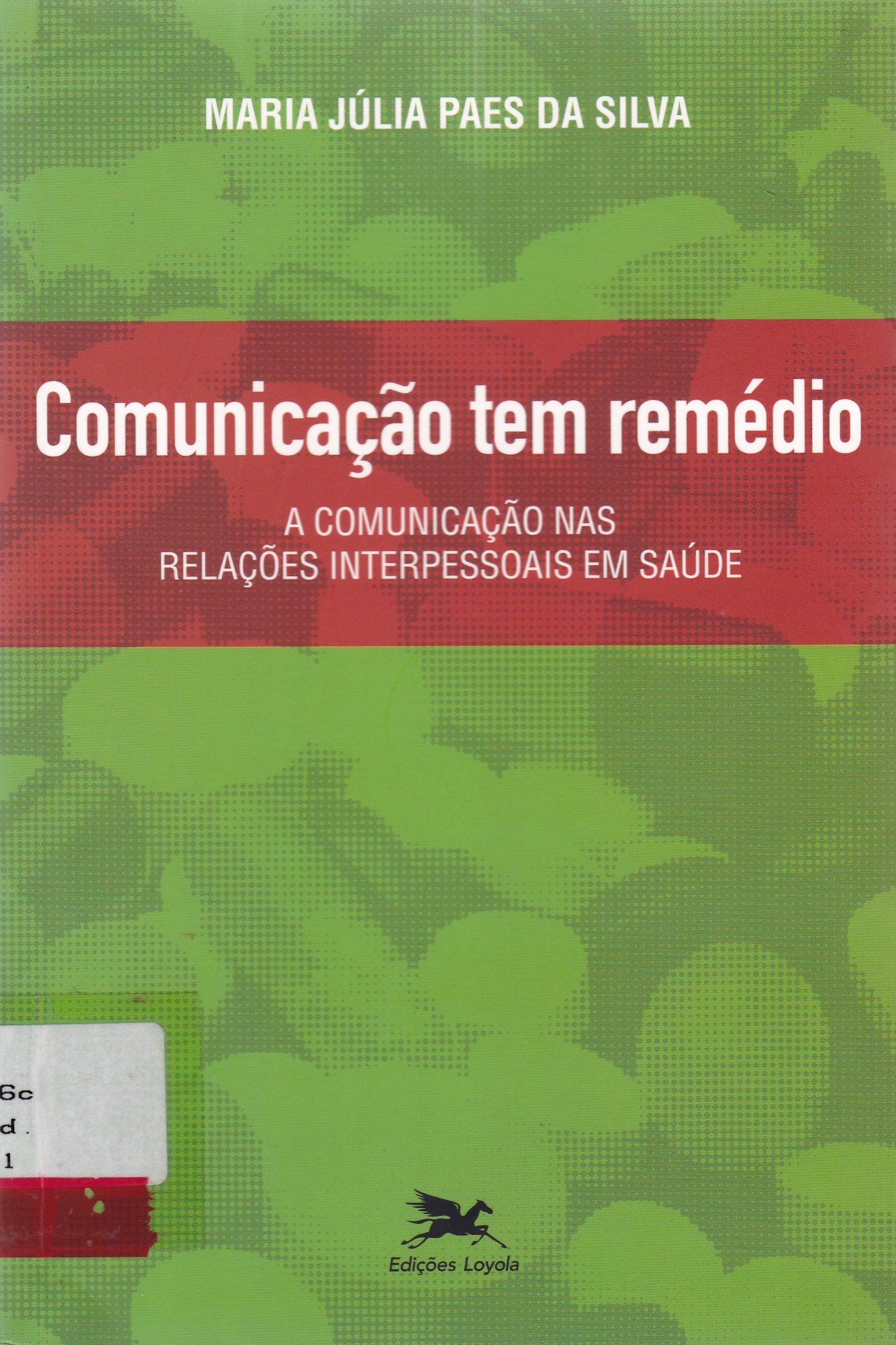 COMUNICAÇÃO TEM REMÉDIO: A COMUNICAÇÃO NAS RELAÇÕES INTERPESSOAIS EM SAÚDE