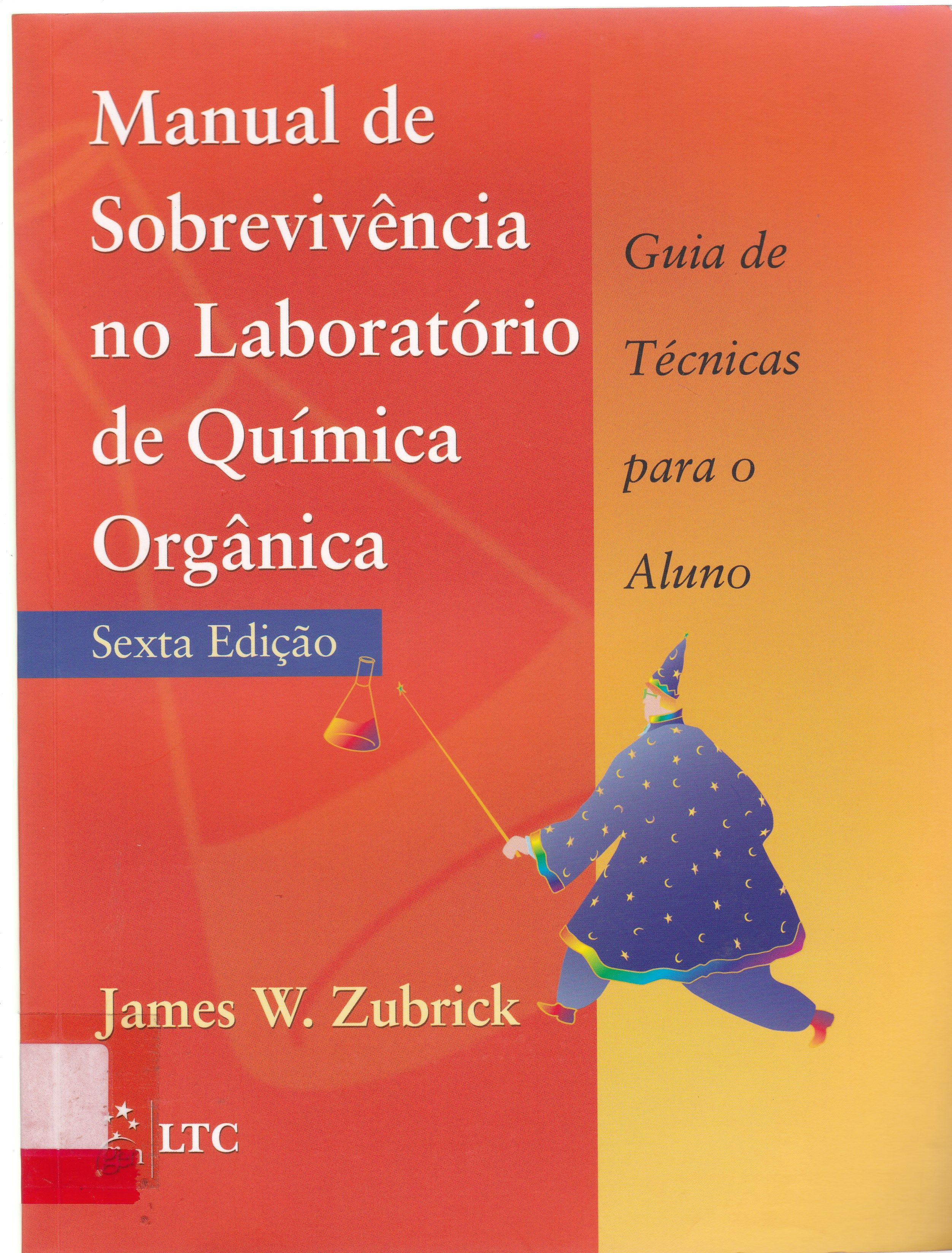 MANUAL DE SOBREVIVÊNCIA NO LABORATÓRIO DE QUÍMICA ORGÂNICA: GUIA DE TÉCNICAS PARA O ALUNO