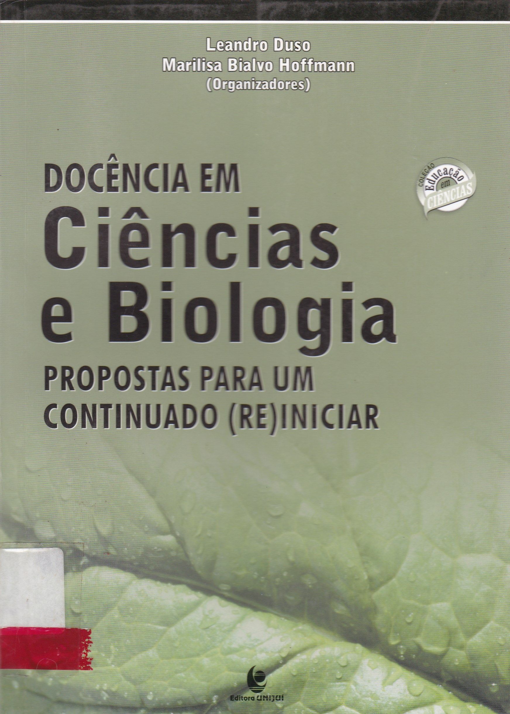 DOCÊNCIA EM CIÊNCIAS E BIOLOGIA: PROPOSTA PARA UM CONTINUADO ( RE ) INICIAR
