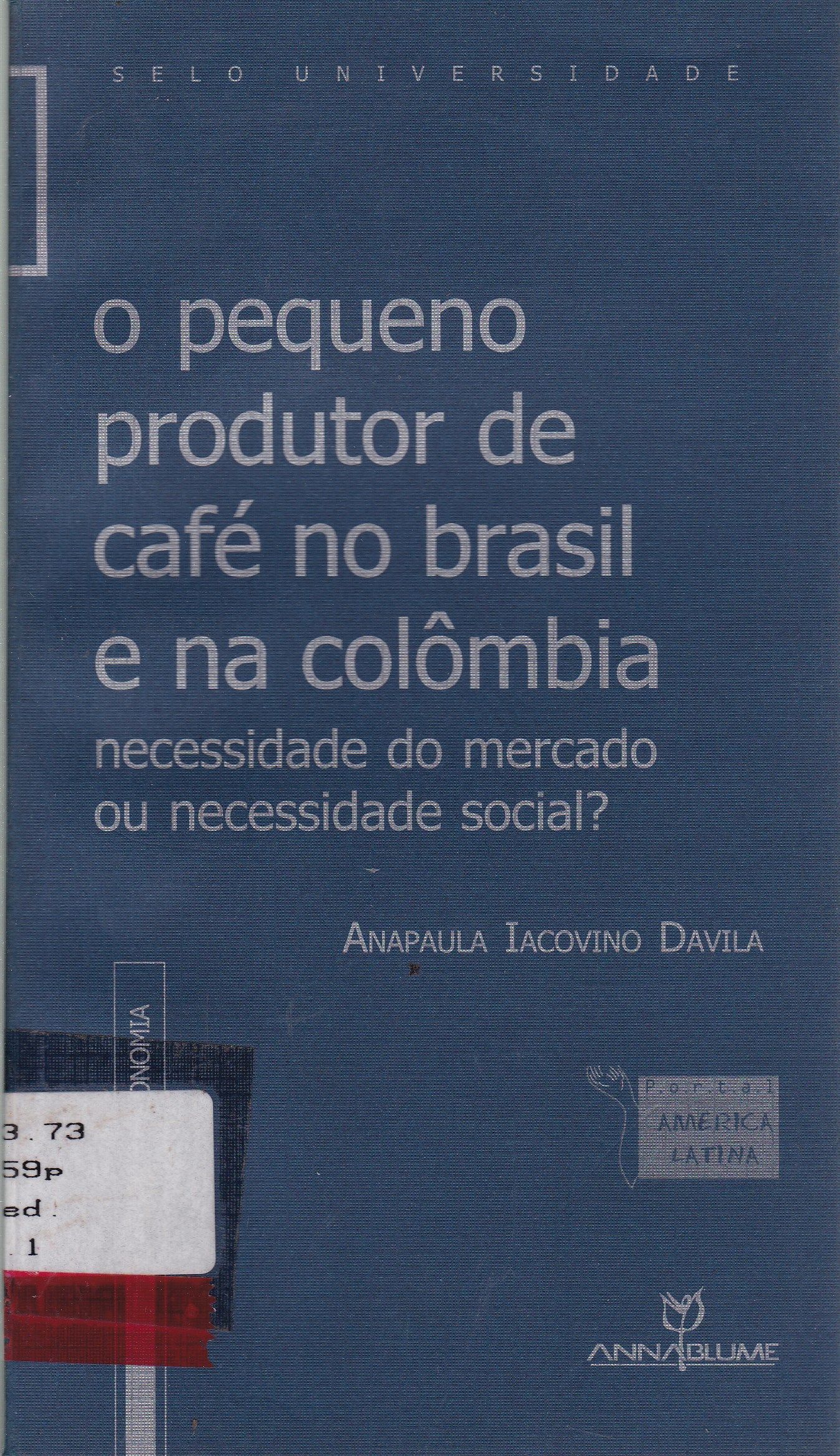 PEQUENO PRODUTOR DE CAFÉ NO BRASIL E NA COLÔMBIA: NECESSIDADE DE MERCADO OU NECESSIDADE SOCIAL?., O