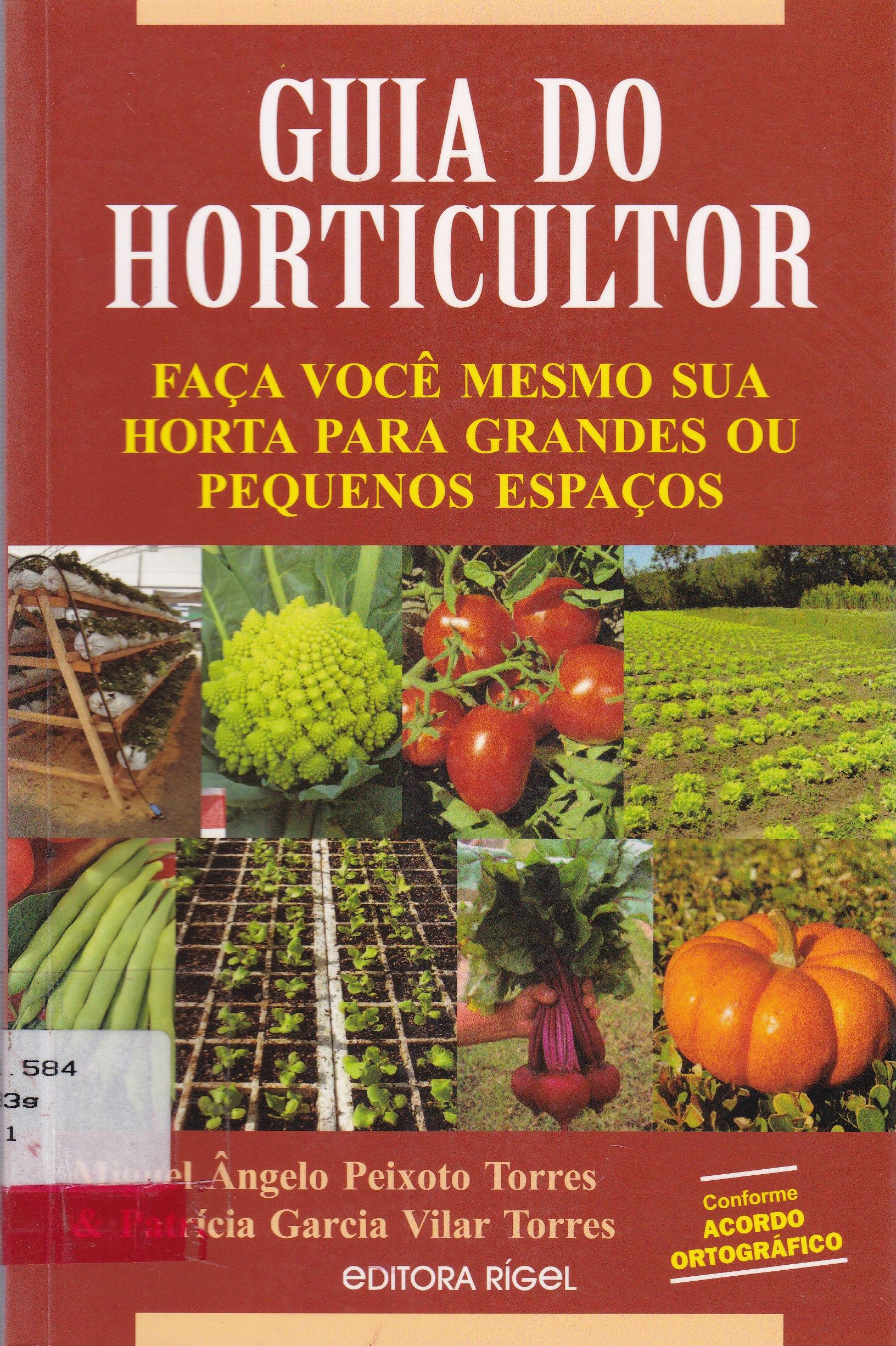 GUIA DO HORTICULTOR: FAÇA VOCÊ MESMO SUA HORTA PRÁTICA - SIMPLES - ECOLÓGICA - PRODUTIVA PARA GRANDES OU PEQUENOS ESPAÇOS