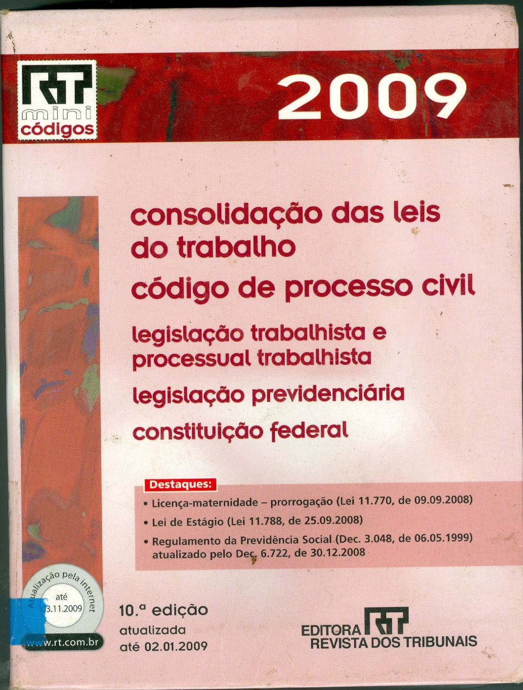 CONSOLIDAÇÃO DAS LEIS DO TRABALHO, CÓDIGO DE PROCESSO CIVIL, LEGISLAÇÃO TRABALHISTA E PROCESSUAL TRABALHISTA, LEGISLAÇÃO PREVIDENCIÁRIA, CONSTITUIÇÃO FEDERAL