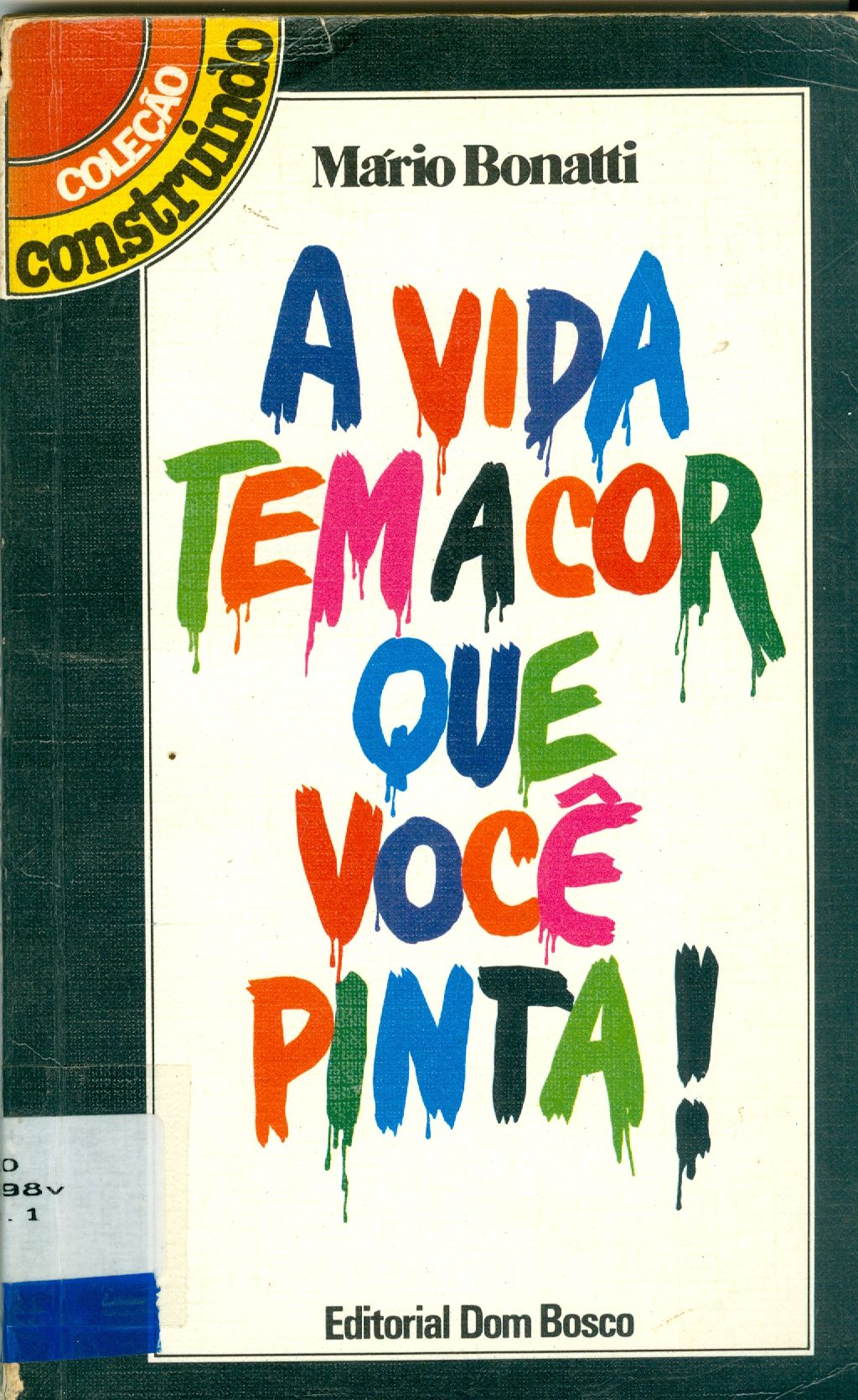 A VIDA TEM A COR QUE VOCÊ PINTA