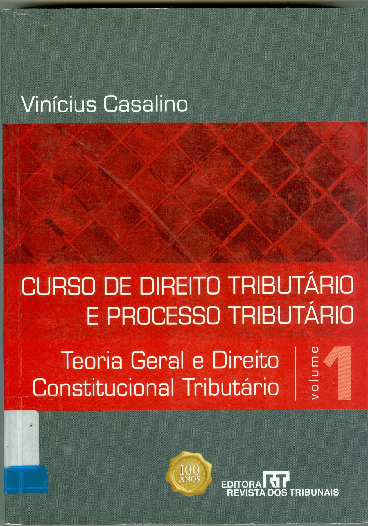 CURSO DE DIREITO TRIBUTÁRIO E PROCESSO TRIBUTÁRIO: TEORIA GERAL E DIREITO CONSTITUCIONAL TRIBUTÁRIO