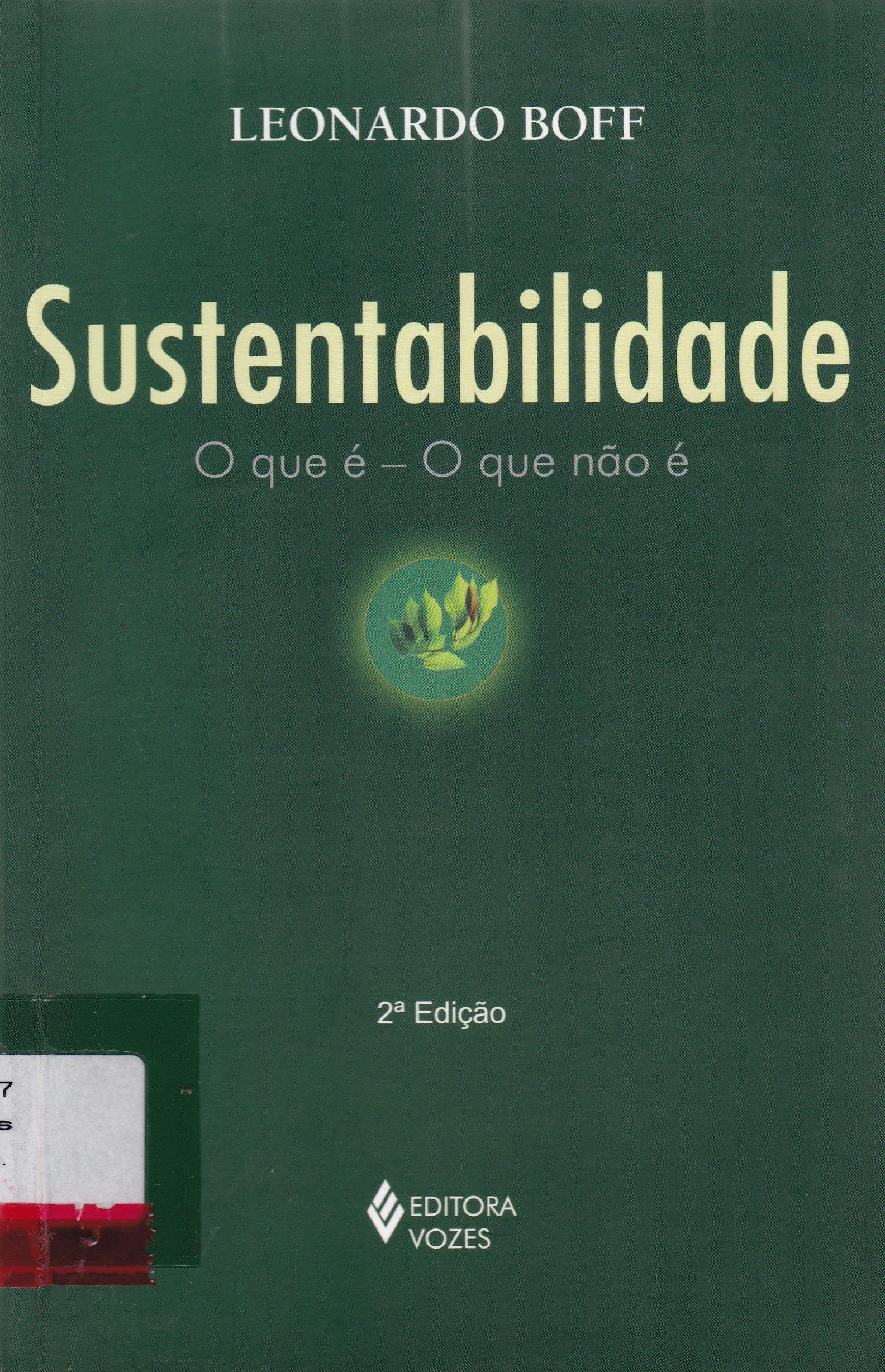 SUSTENTABILIDADE: O QUE É:  O QUE NÃO É