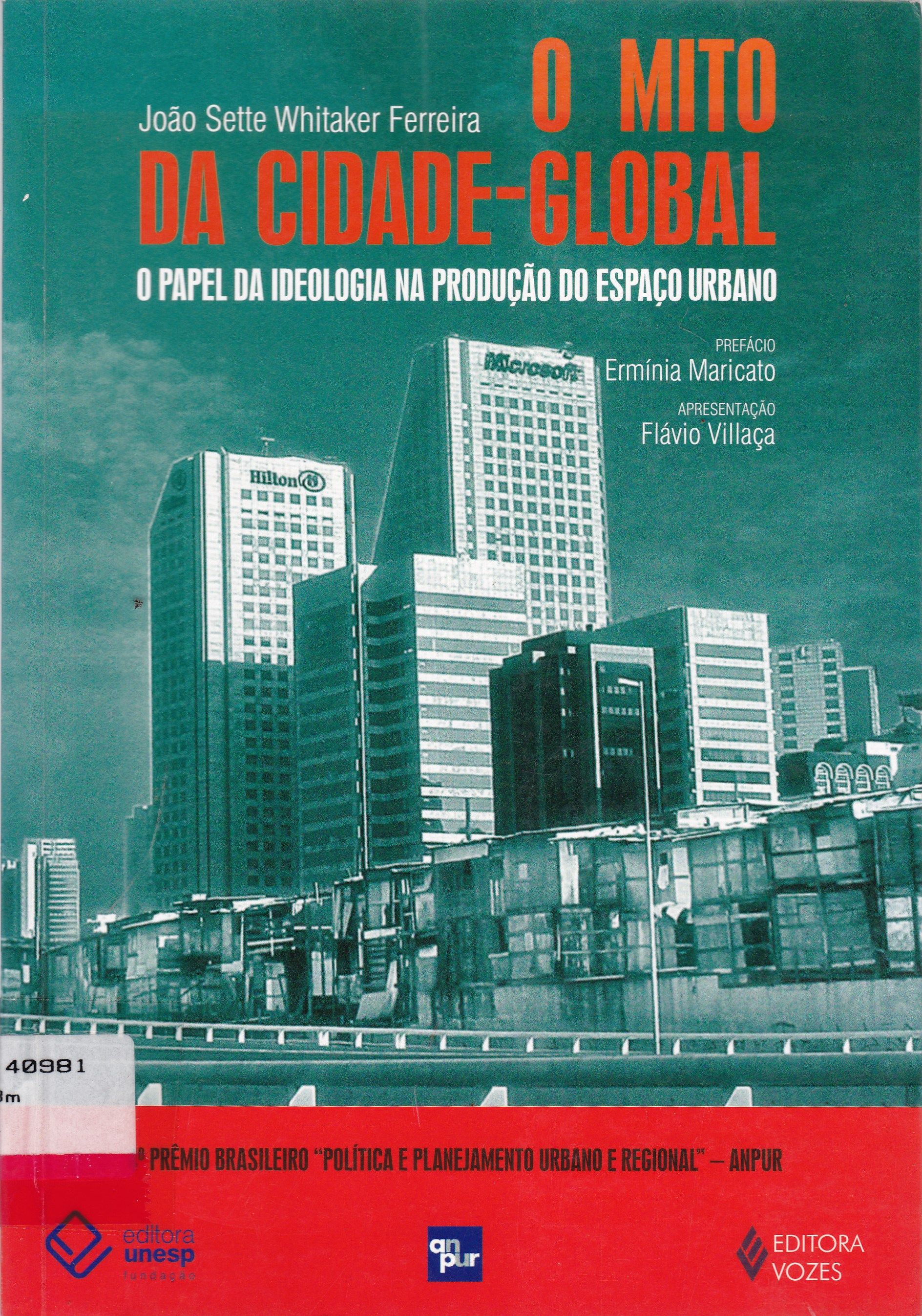 MITO DA CIDADE-GLOBAL: O PAPEL DA IDEOLOGIA NA PRODUÇÃO DO ESPAÇO URBANO, O