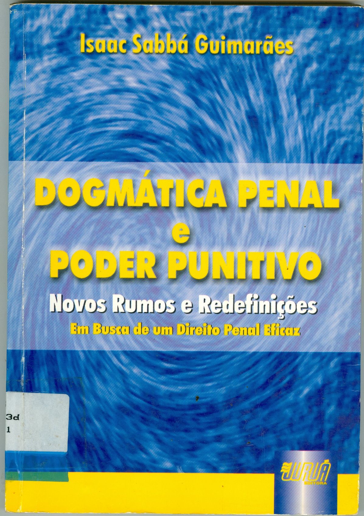 DIOGMÁTICA PENAL E PODER PUNITIVO: NOVOS RUMOS E REDEFINIÇÕES