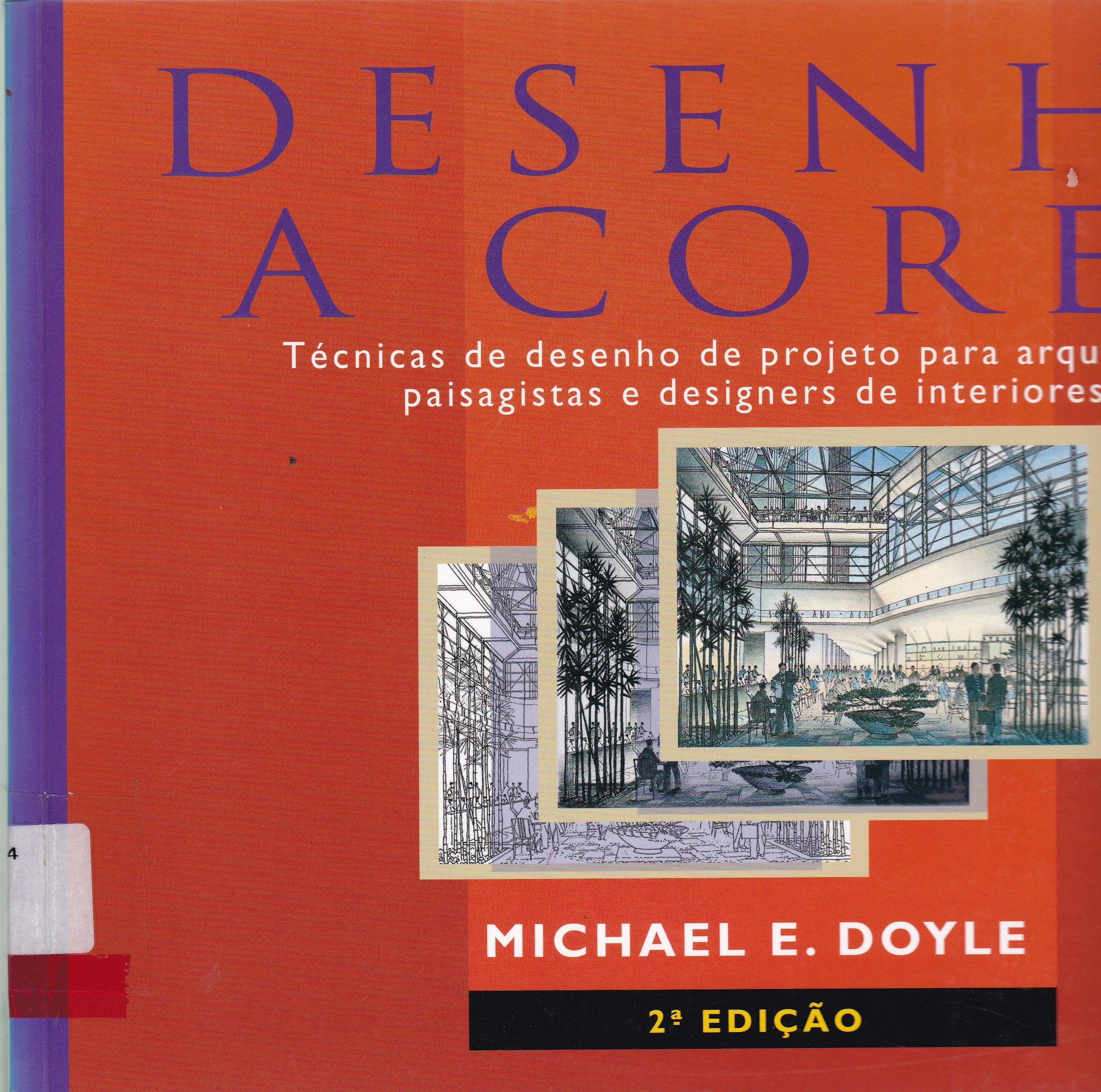 DESENHO A CORES: TÉCNICAS DE DESENHO DE PROJETO PARA ARQUITETOS, PAISAGISTAS E DESIGNERS DE INTERIORES