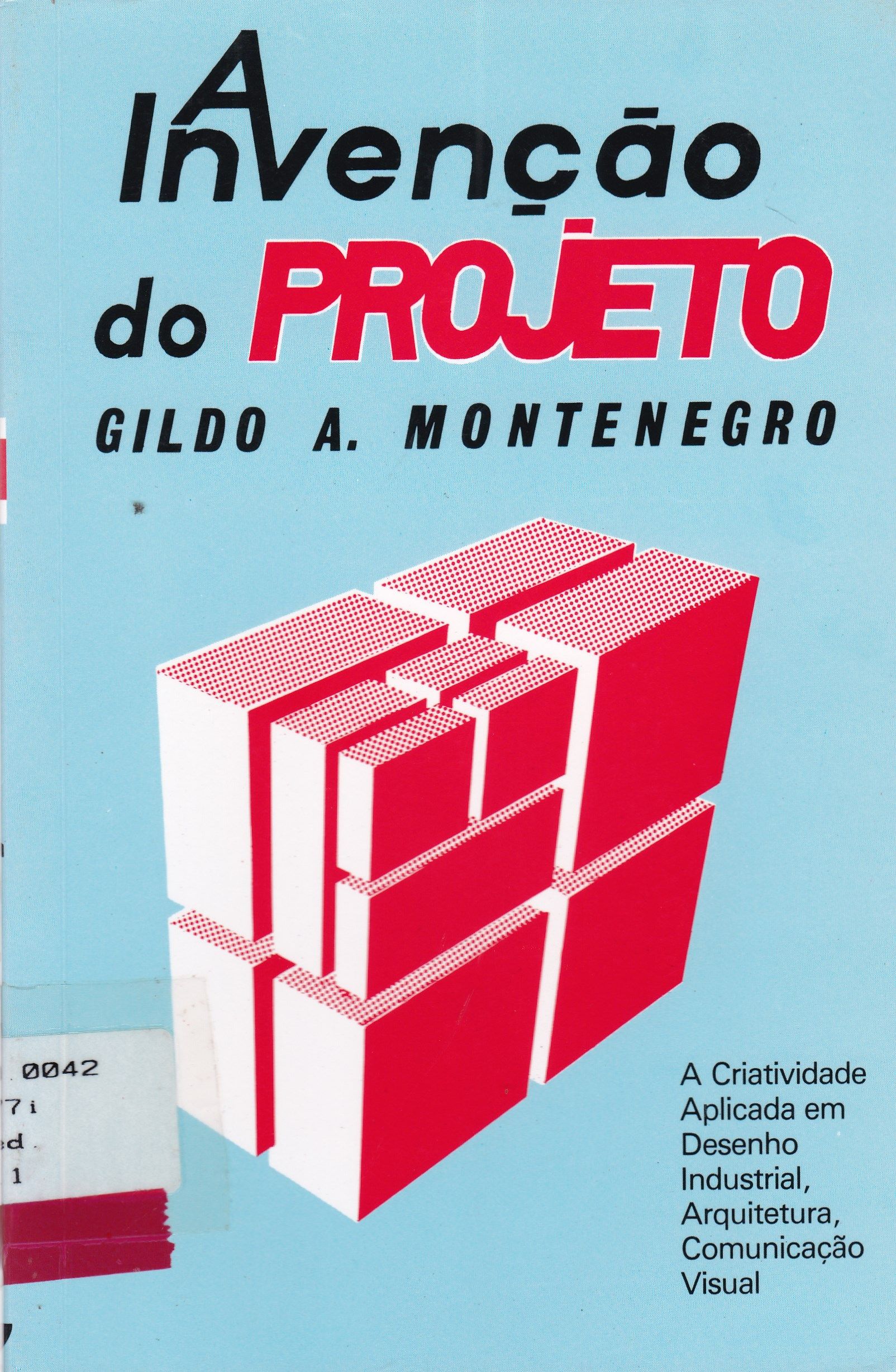INVENÇÃO DO PROJETO: A CRIATIVIDADE APLICADA EM DESENHO INDUSTRIAL, ARQUITETURA, COMUNICAÇÃO VISUAL, A
