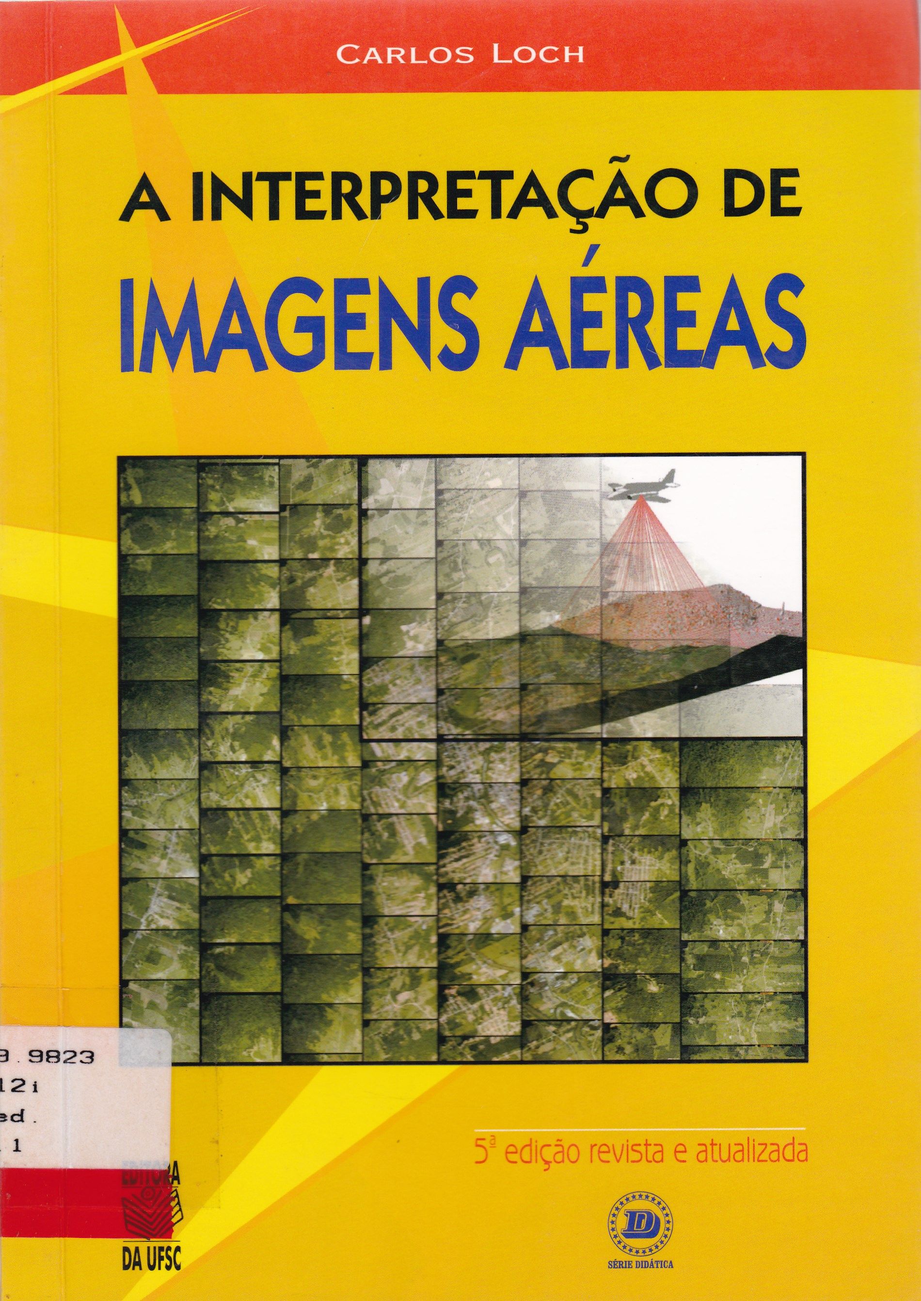 INTERPRETAÇÃO DE IMAGENS AÉREAS: NOÇÕES BÁSICAS E ALGUMAS APLICAÇÕES NOS CAMPOS PROFISSIONAIS, A