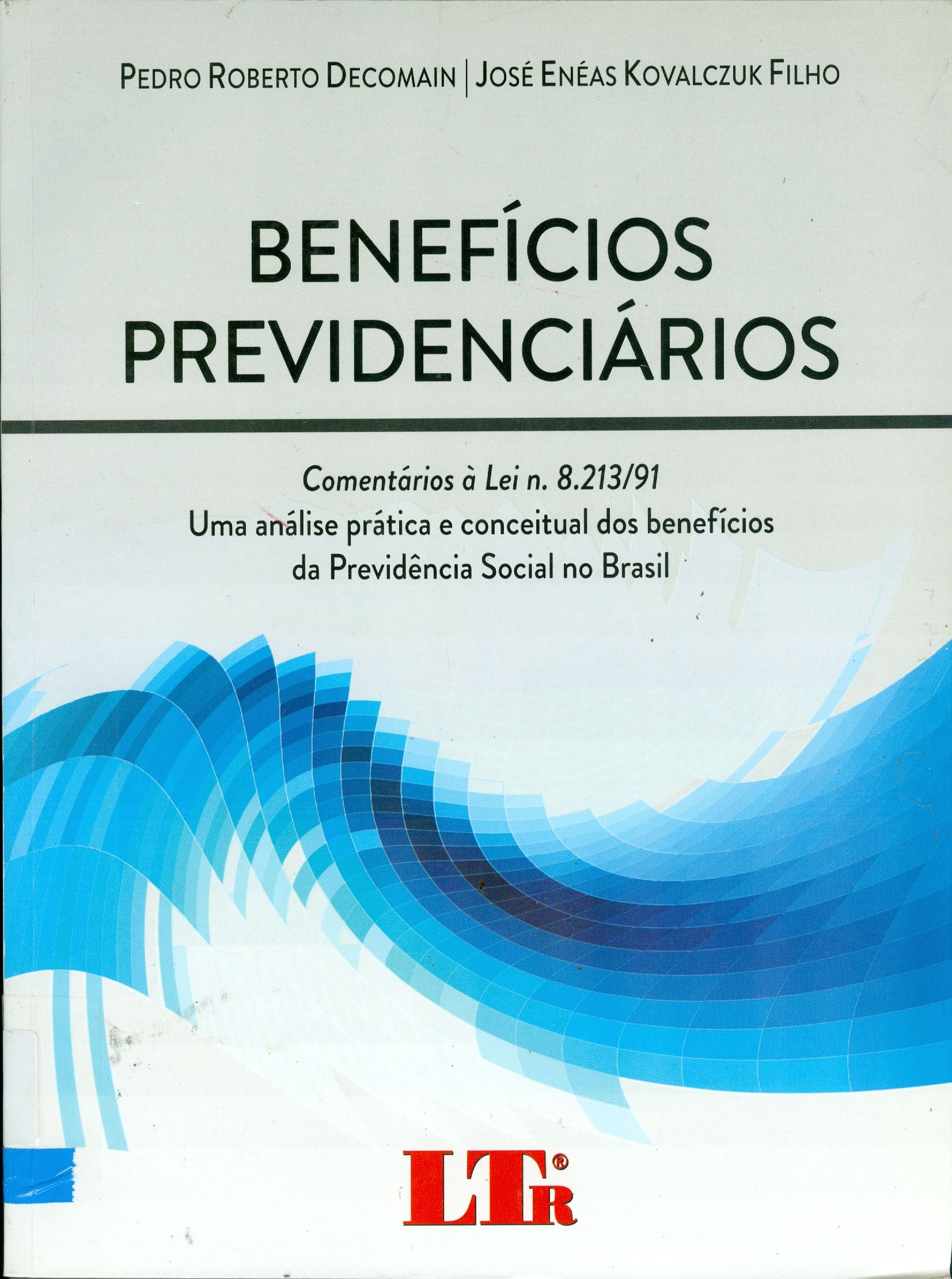 BENEFÍCIOS PREVIDENCIÁRIOS: COMENTÁRIOS À LEI N. 8.213/91: UMA ANÁLISE PRÁTICA E CONCEITUAL DOS BENEFÍCIOS DA PREVIDÊNCIA SOCIAL NO BRASIL