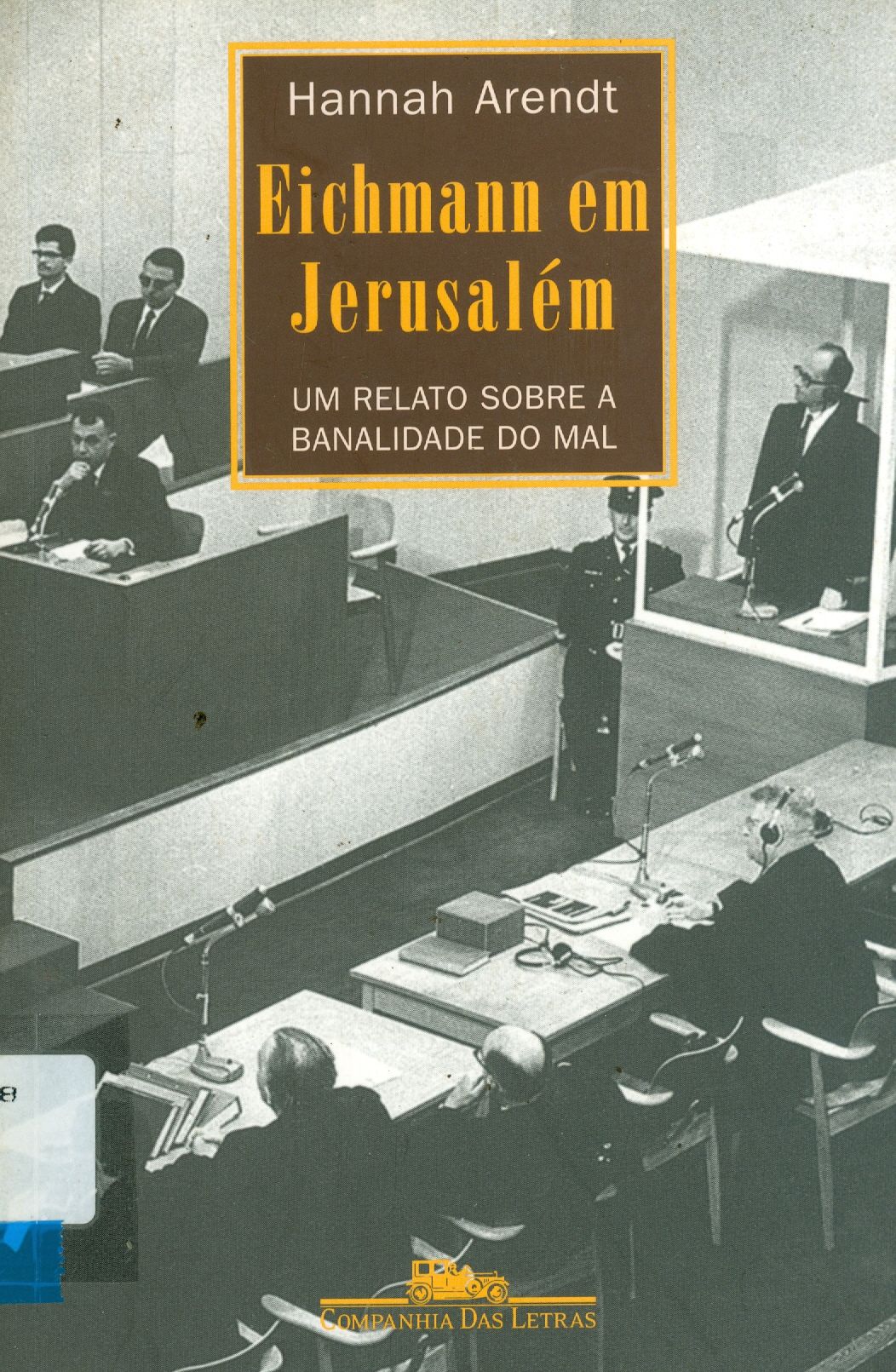 EICHMANN EM JERUSALÉM: UM RELATO SOBRE A BANALIDADE DO MAL