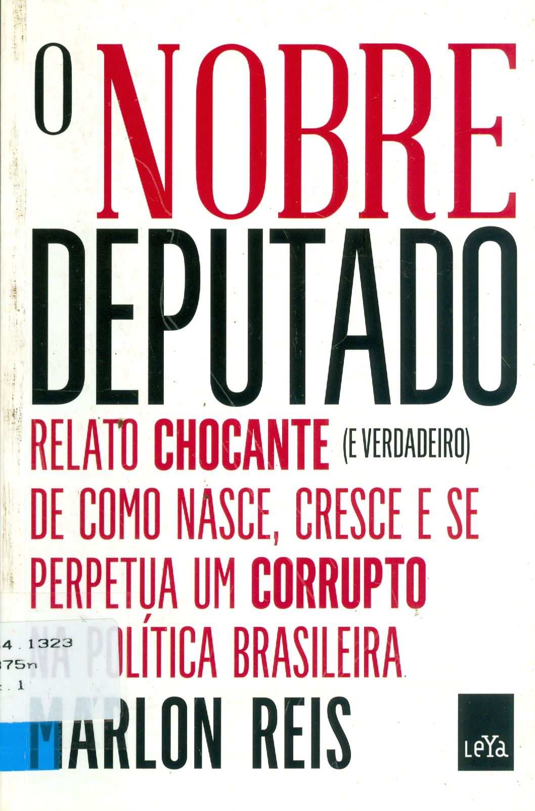 NOBRE DEPUTADO: RELATO CHOCANTE ( E VERDADEIRO ) DE COMO NASCE, CRESCE E SE PERPETUA UM CORRUPTO NA POLÍTICA BRASILEIRA, O