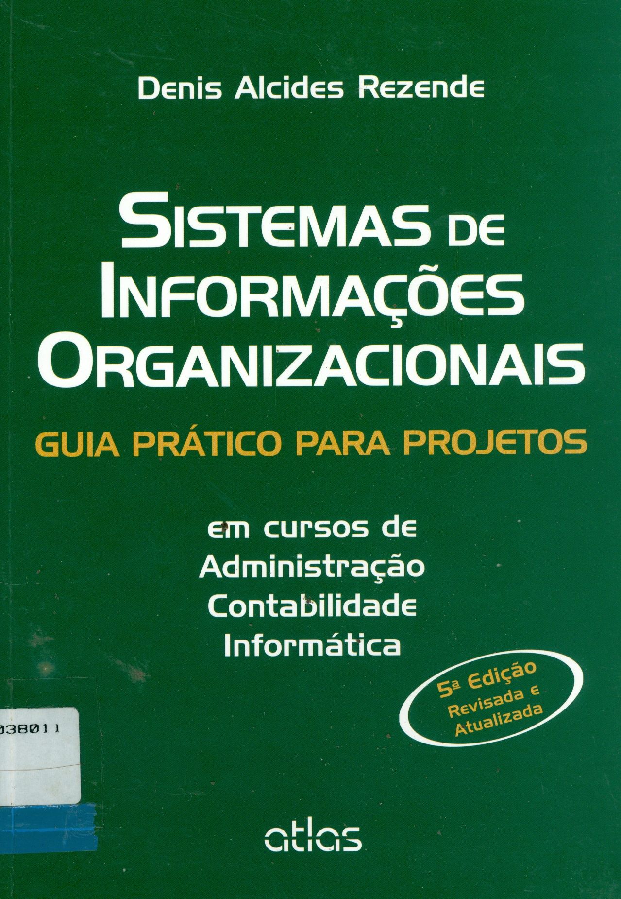 SISTEMAS DE INFORMAÇÕES ORGANIZACIONAIS: GUIA PRÁTICO PARA PROJETOS EM CURSOS DE ADMINISTRAÇÃO, CONTABILIDADE E INFORMÁTICA