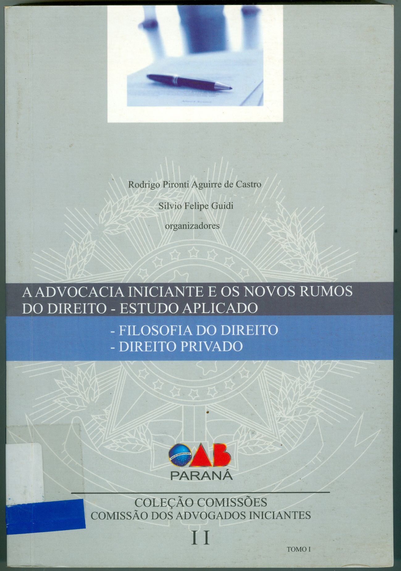 ADVOCACIA INICIANTE E OS NOVOS RUMOS DO DIREITO - ESTUDO APLICADO - TOMO I, A: FILOSOFIA DO DIREITO, DIREITO PRIVADO