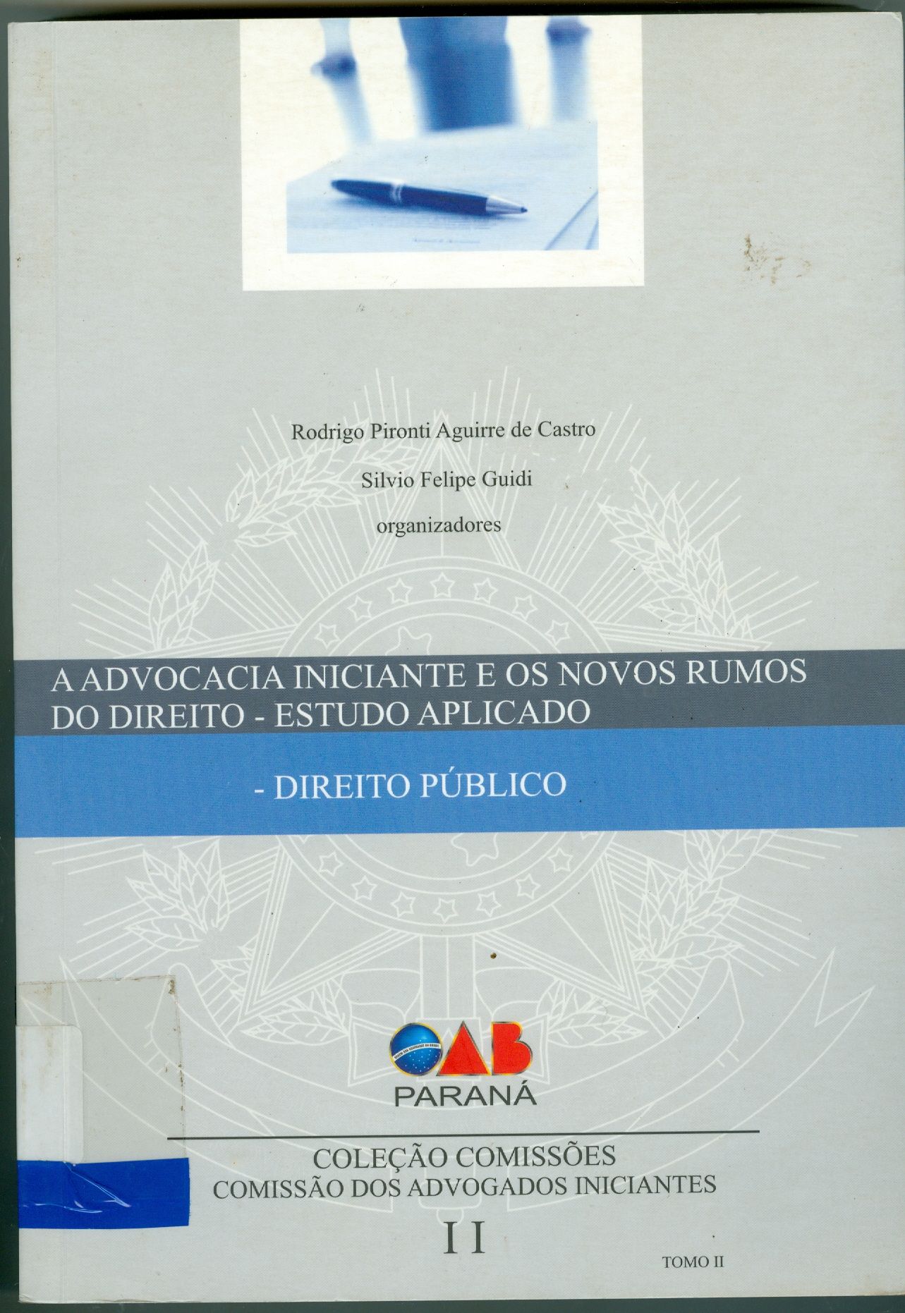 ADVOCACIA INICIANTE E OS NOVOS RUMOS DO DIREITO - ESTUDO APLICADO - TOMO II, A: DIREITO PÚBLICO
