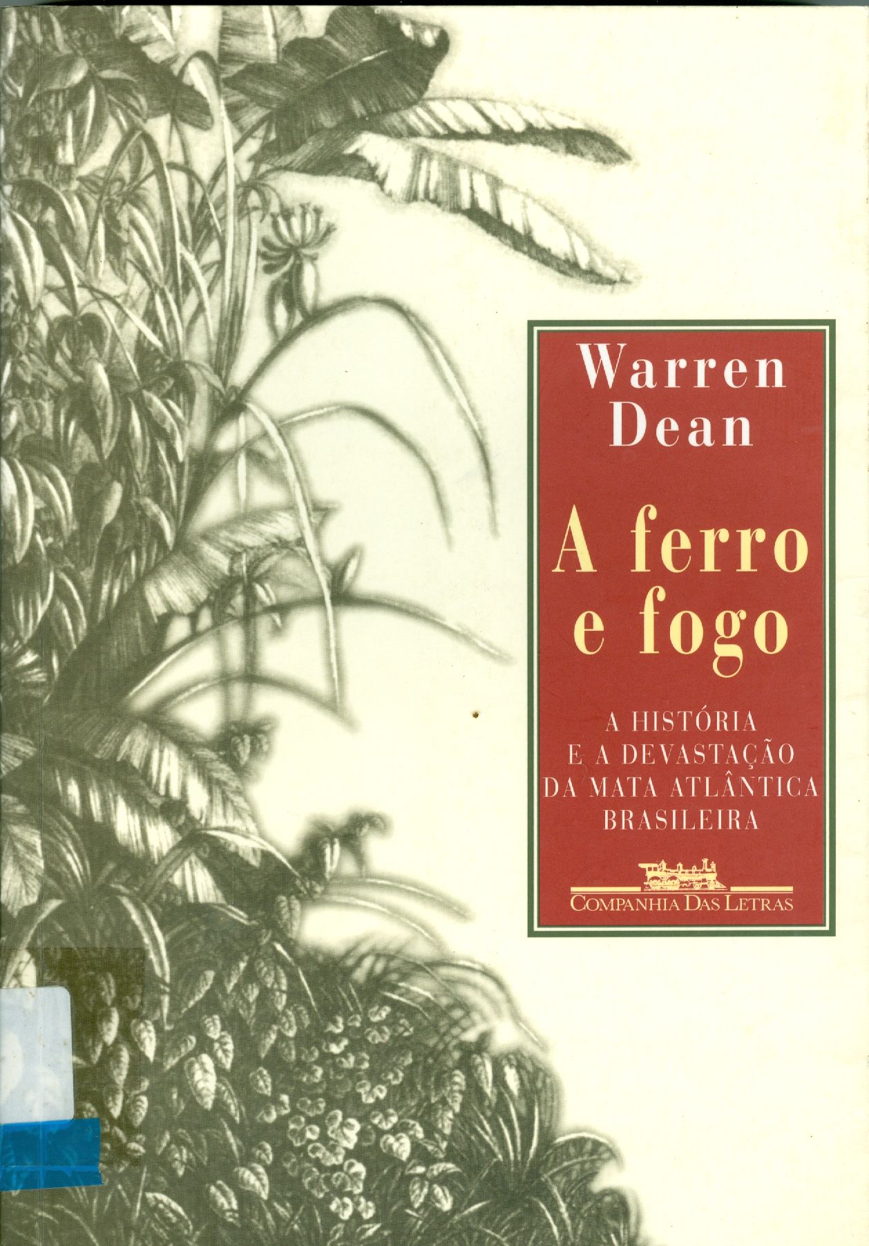 FERRO E FOGO: A HISTÓRIA E A DEVASTAÇÃO DA MATA ATLÂNTICA BRASILEIRA, A