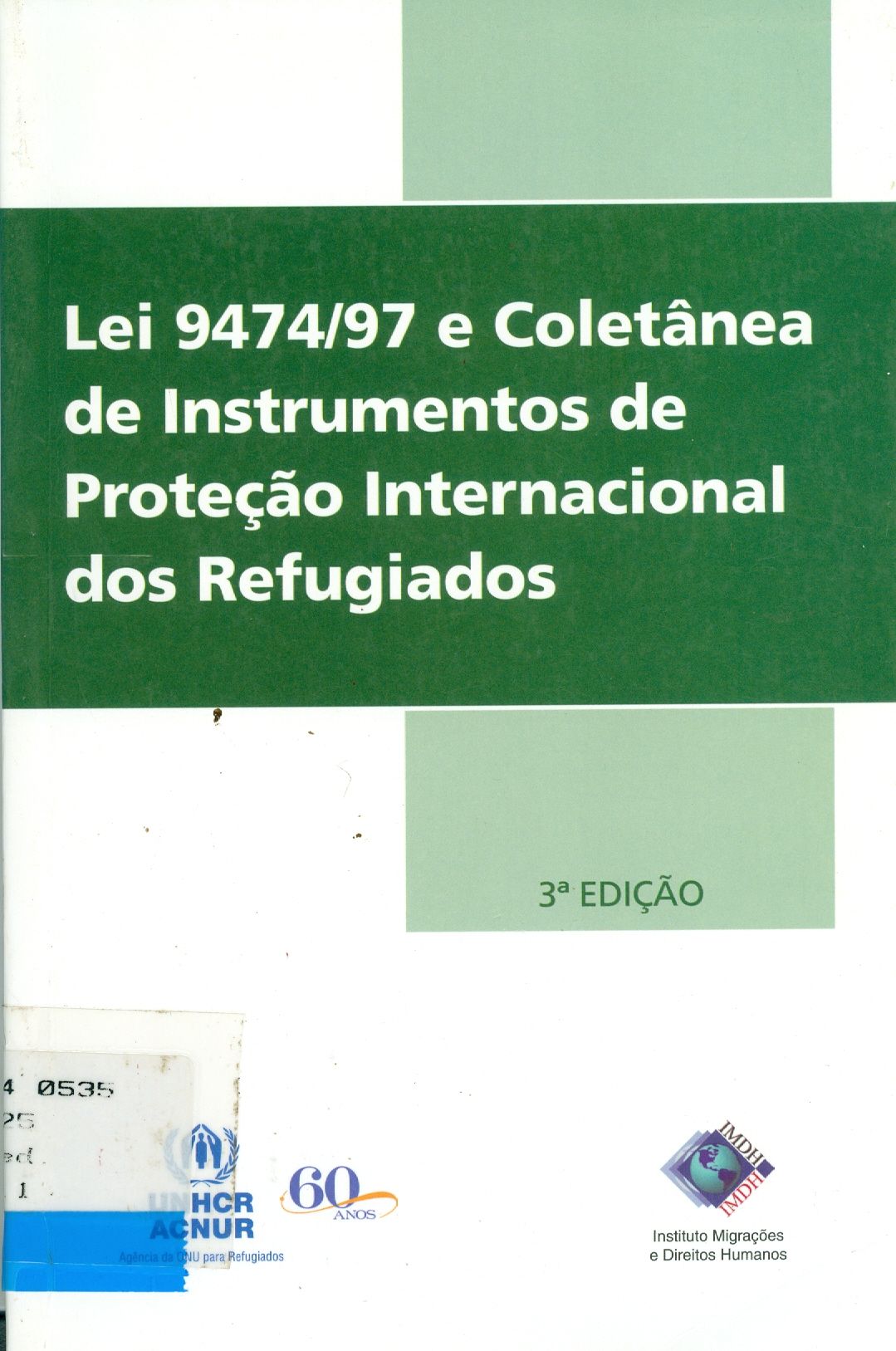 LEI 9474/97 E COLETÂNEA DE INSTRUMENTOS DE PROTEÇÃO INTERNACIONAL DOS REFUGIADOS