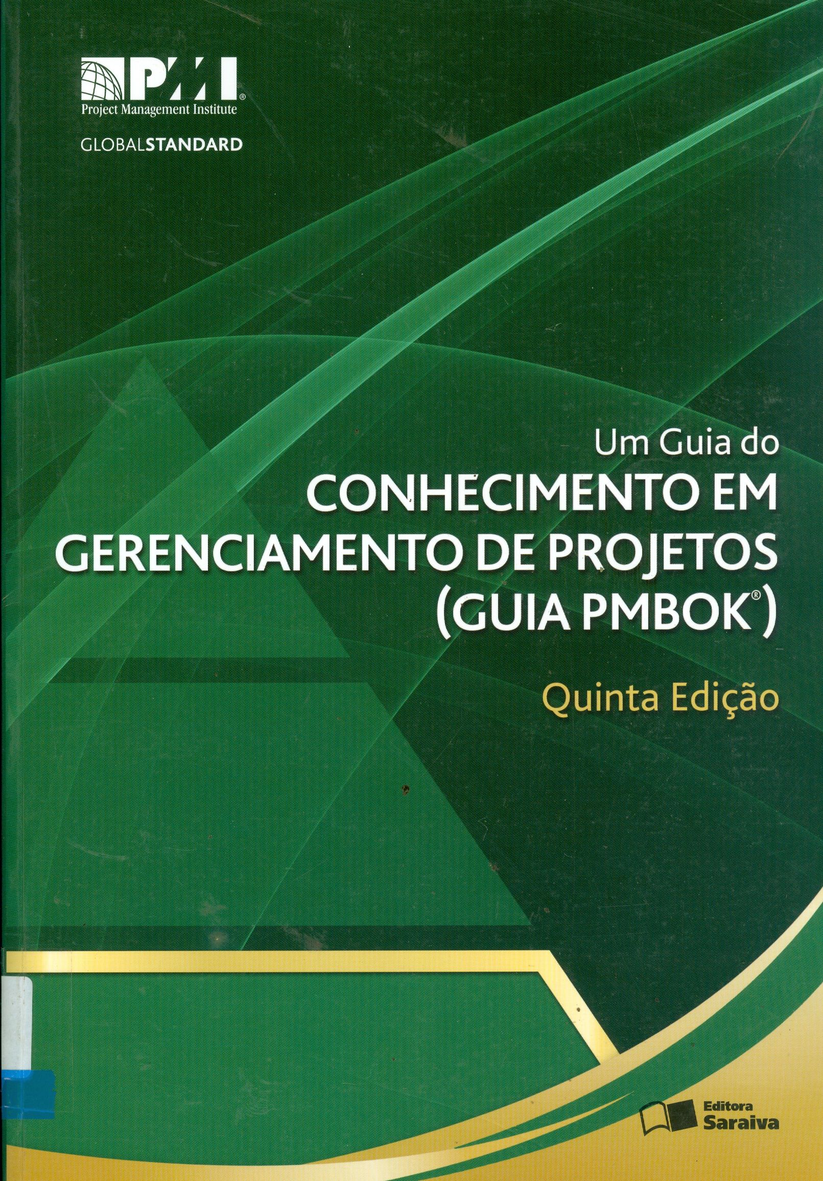 GUIA DO CONHECIMENTO EM GERENCIAMENTO DE PROJETOS: ( GUIA PMBOK ), UM