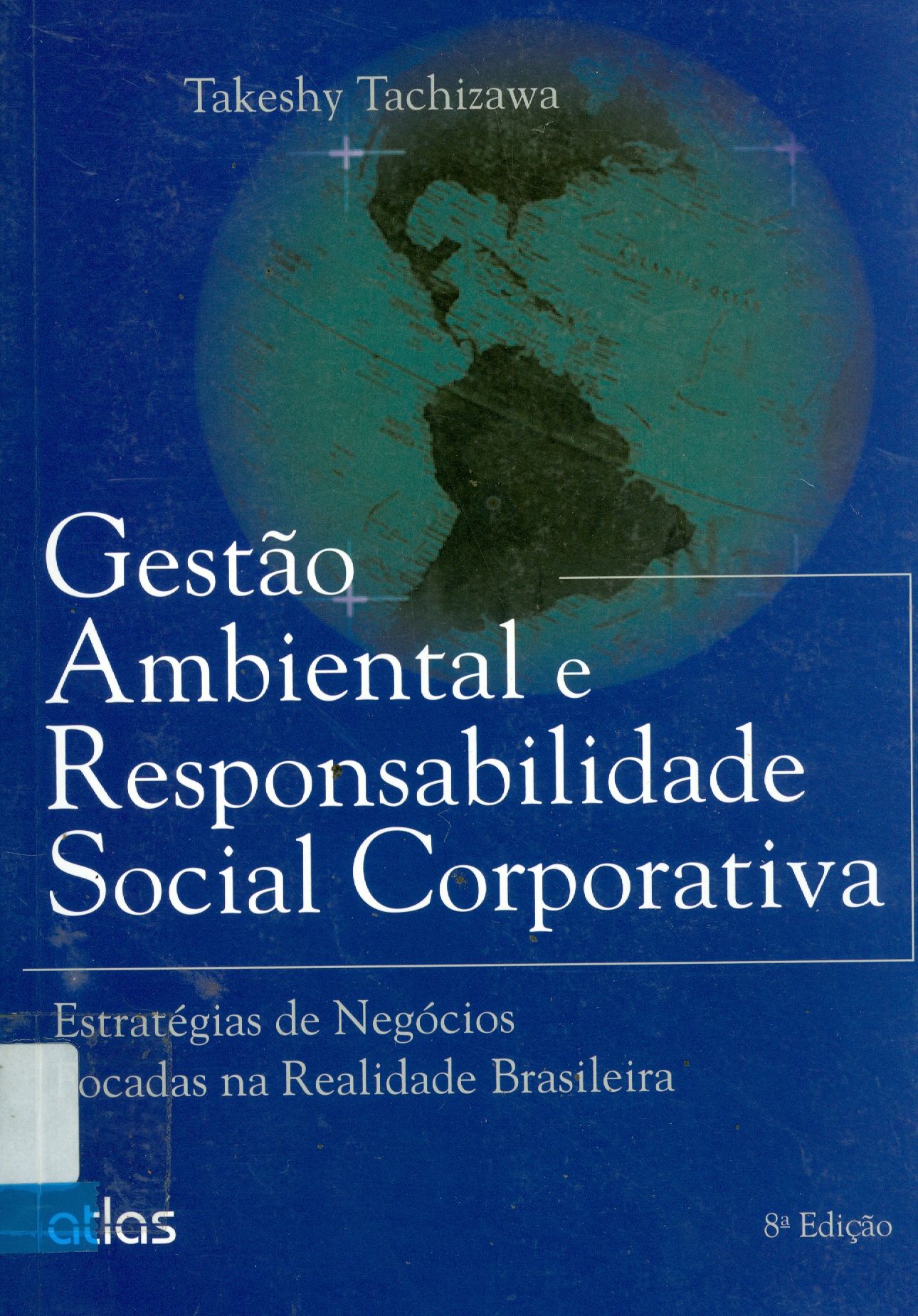 GESTÃO AMBIENTAL E RESPONSABILIDADE SOCIAL CORPORATIVA : ESTRATÉGIAS DE NEGÓCIOS FOCADAS NA REALIDADE BRASILEIRA
