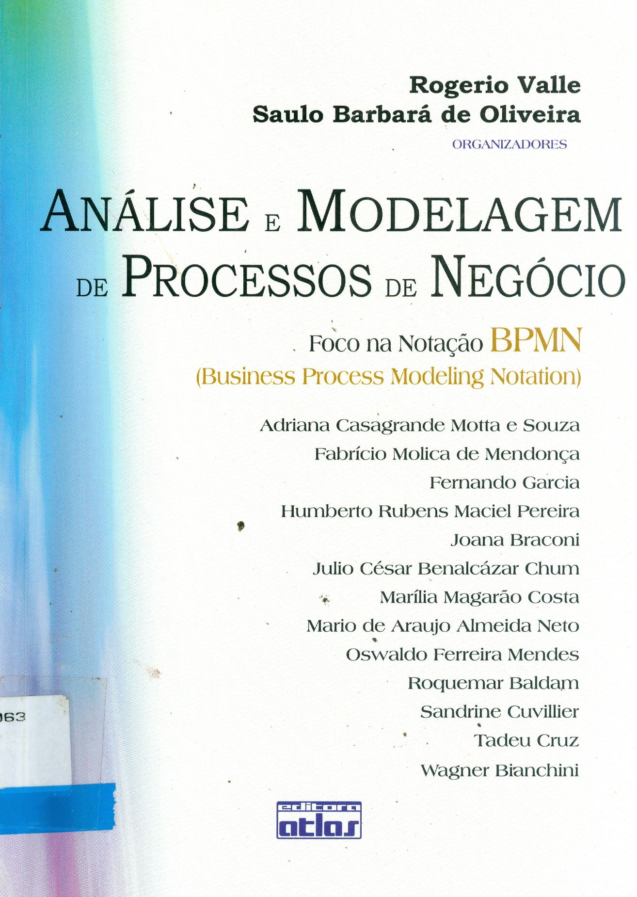 ANÁLISE E MODELAGEM DE PROCESSOS DE NEGÓCIOS: FOCO NA NOTAÇÃO BPMN ( BUSINESS PROCESS MODELING NOTATION )