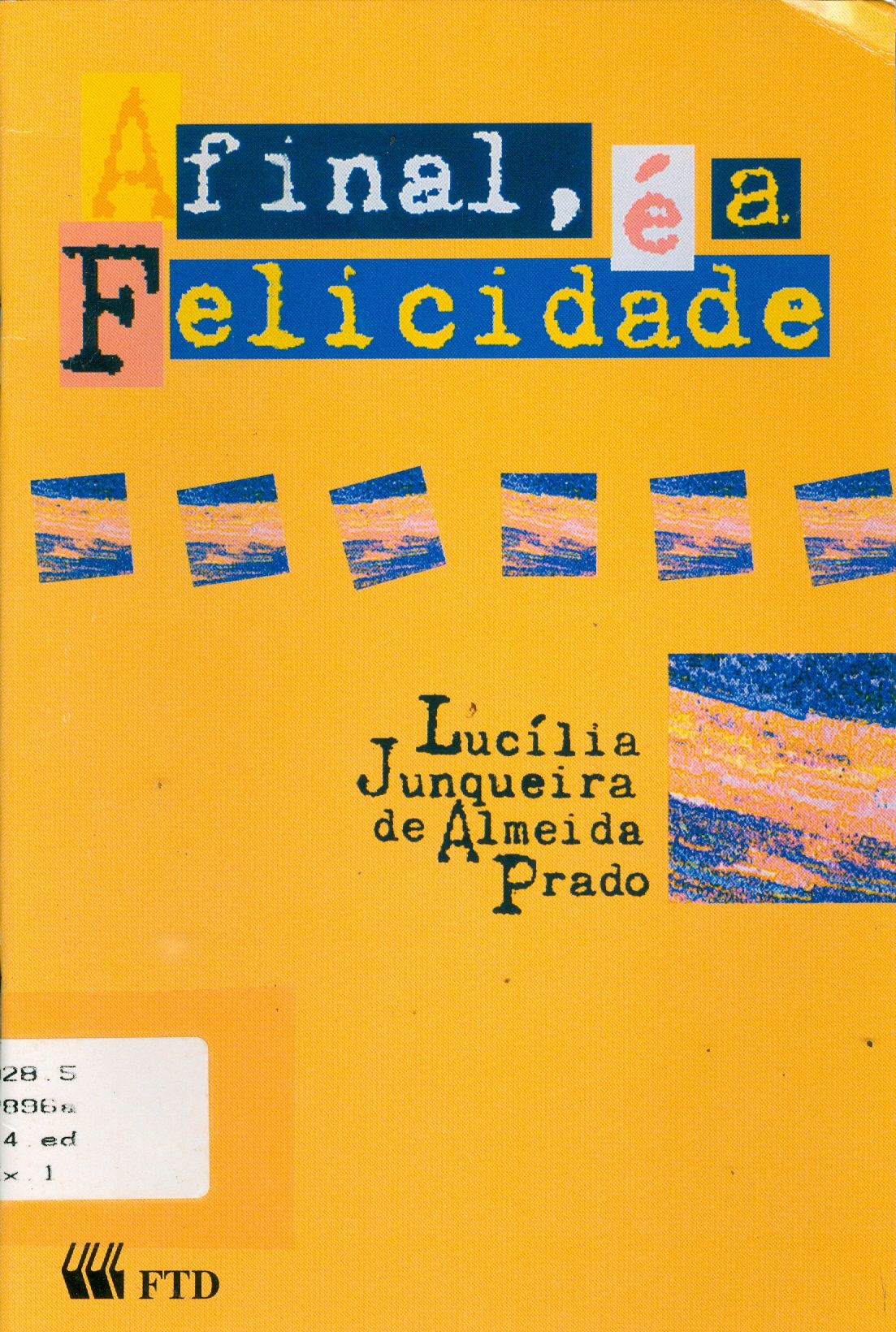 AFINAL, É A FELICIDADE 