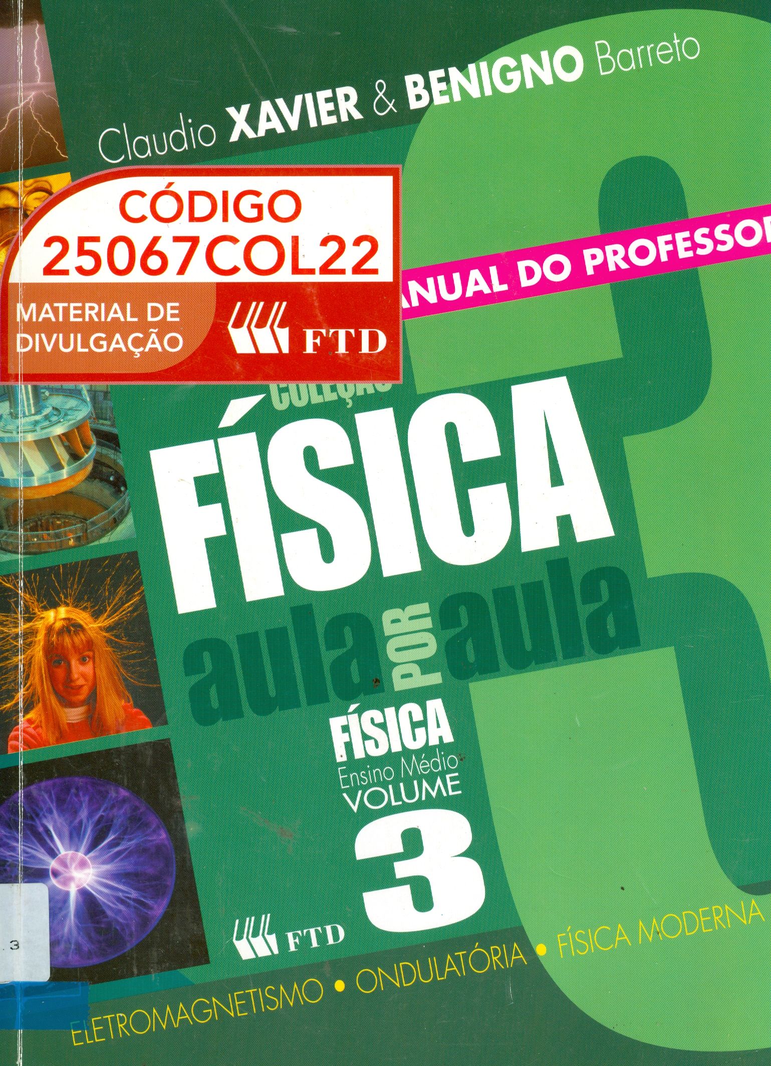 FÍSICA 3: ELETROMAGNETISMO, ONDULATÓRIA, FÍSICA MODERNA