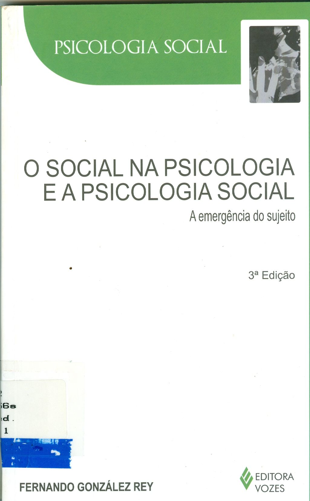 SOCIAL NA PSICOLOGIA E A PSICOLOGIA SOCIAL: A EMERGÊNCIA DO SUJEITO, O