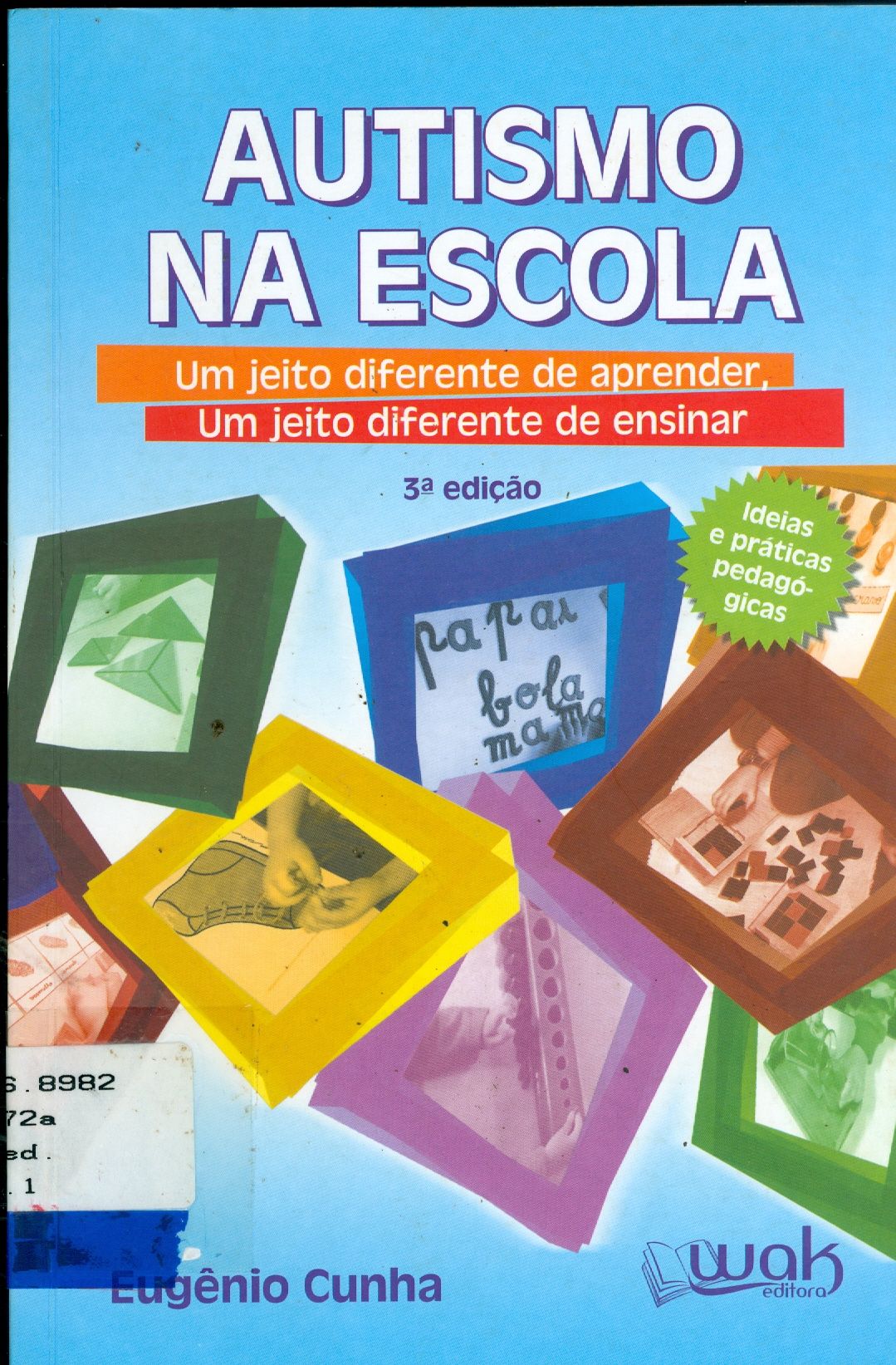 AUTISMO NA ESCOLA: UM JEITO DIFERENTE DE APRENDER, UM JEITO DIFERENTE DE ENSINAR