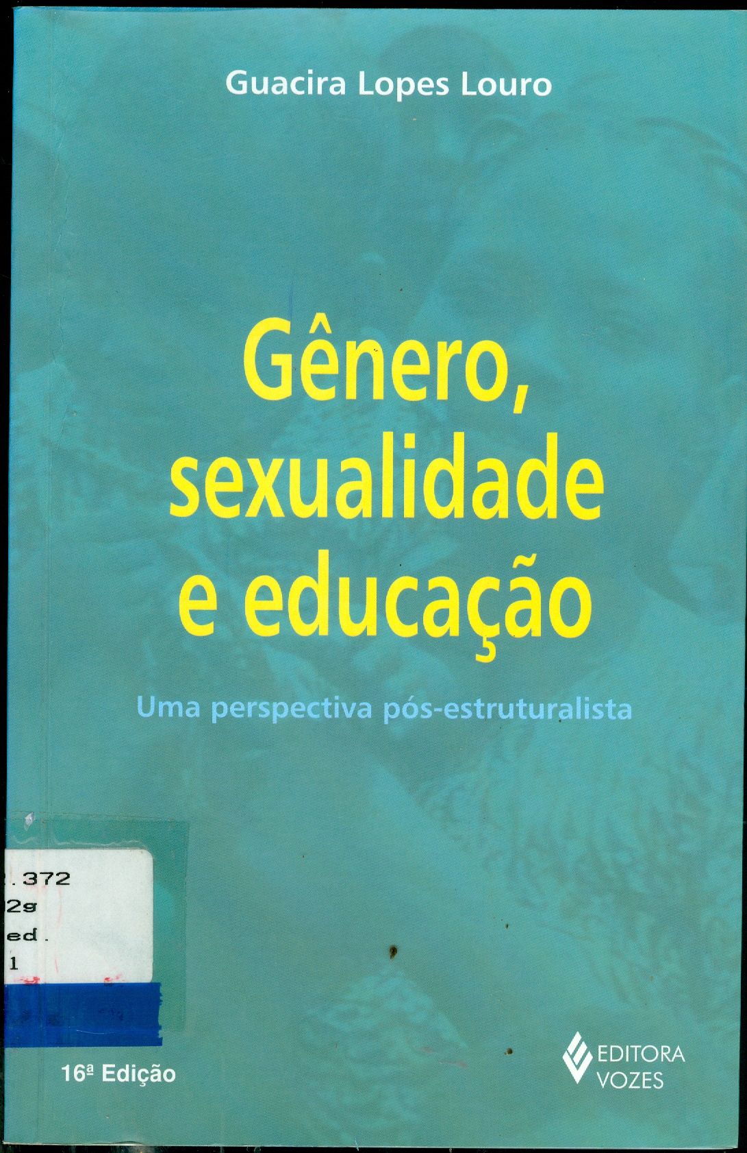 GÊNERO, SEXUALIDADE E EDUCAÇÃO: UMA PERSPECTIVA PÓS-ESTRUTURALISTA