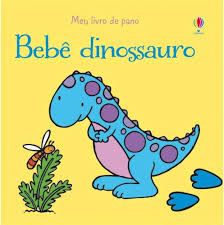 MEU LIVRO DE PANO: BEBÊ DINOSSAURO