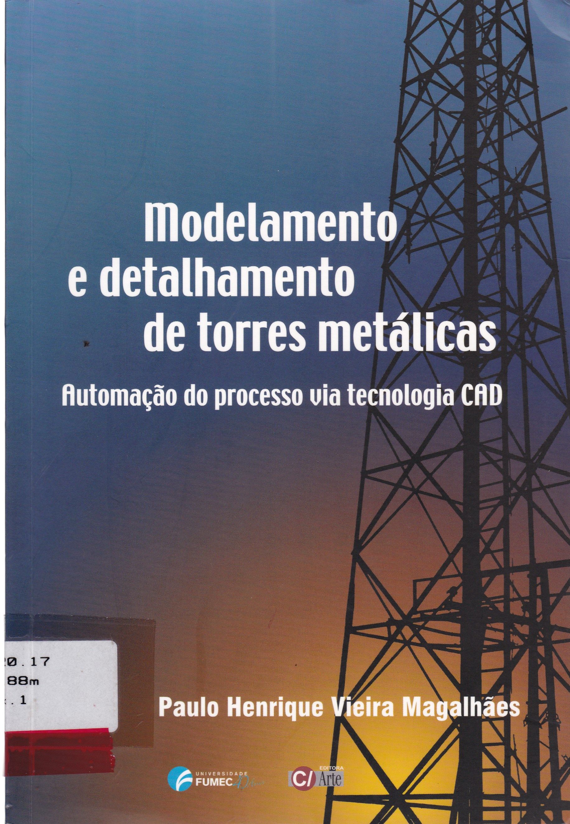 MODELAMENTO E DETALHAMENTO DE TORRES METÁLICAS: AUTOMAÇÃO DO PROCESSO VIA TECNOLOGIA CAD