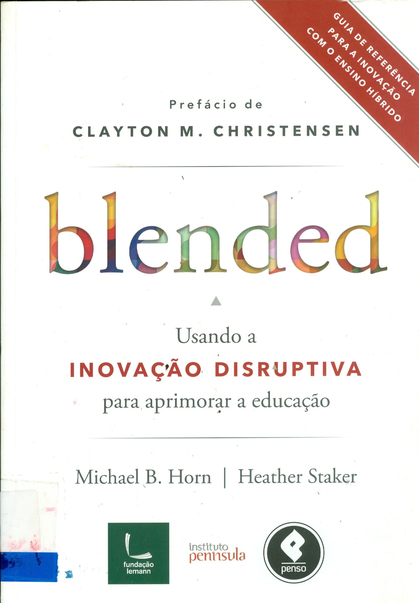 BLENDED: USANDO A INOVAÇÃO DISRUPTIVA PARA APRIMORAR A EDUCAÇÃO